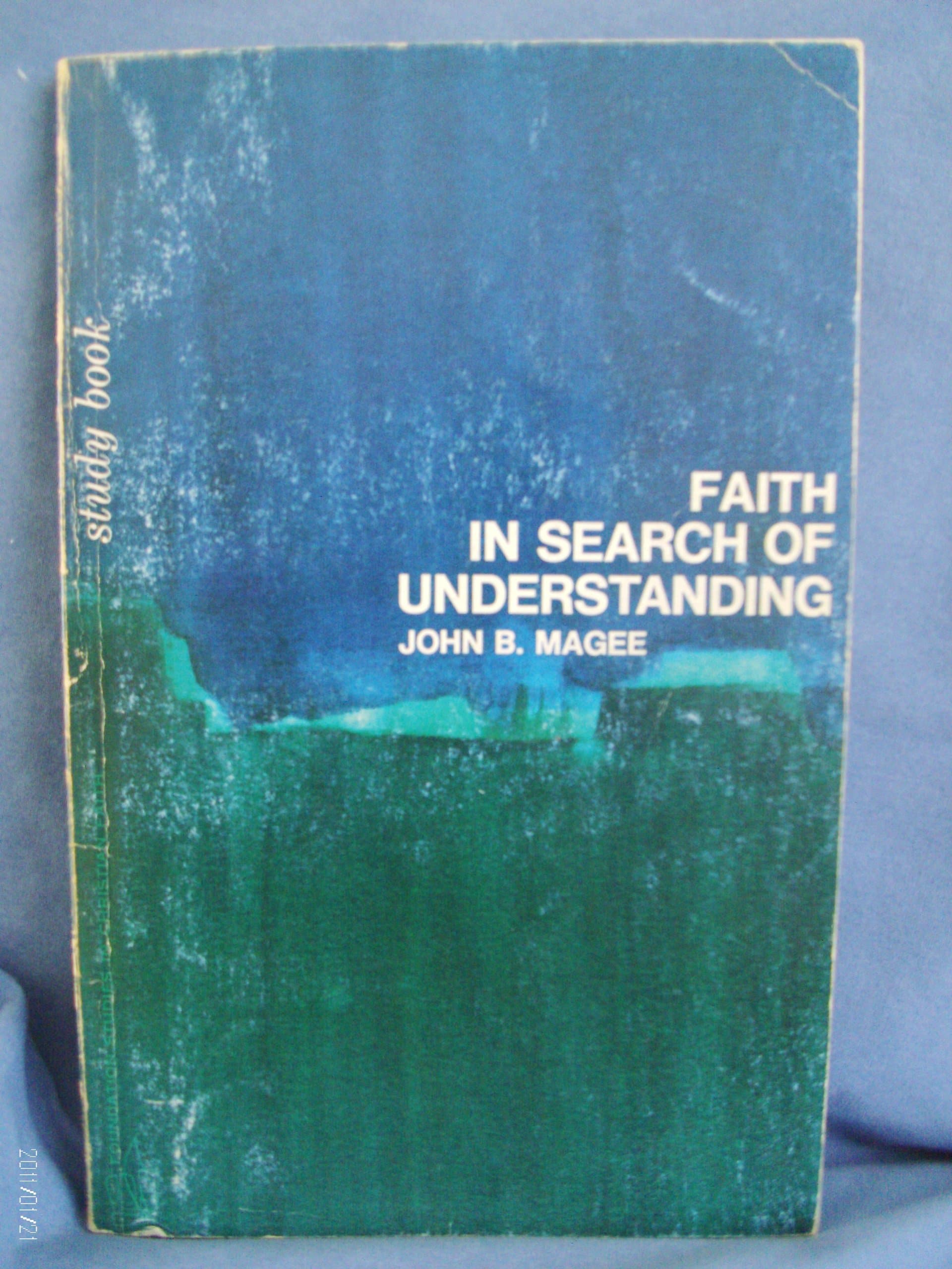 Faith in search of understanding: [study book] (Foundation studies in Christian faith, part 4) Magee, John B by null