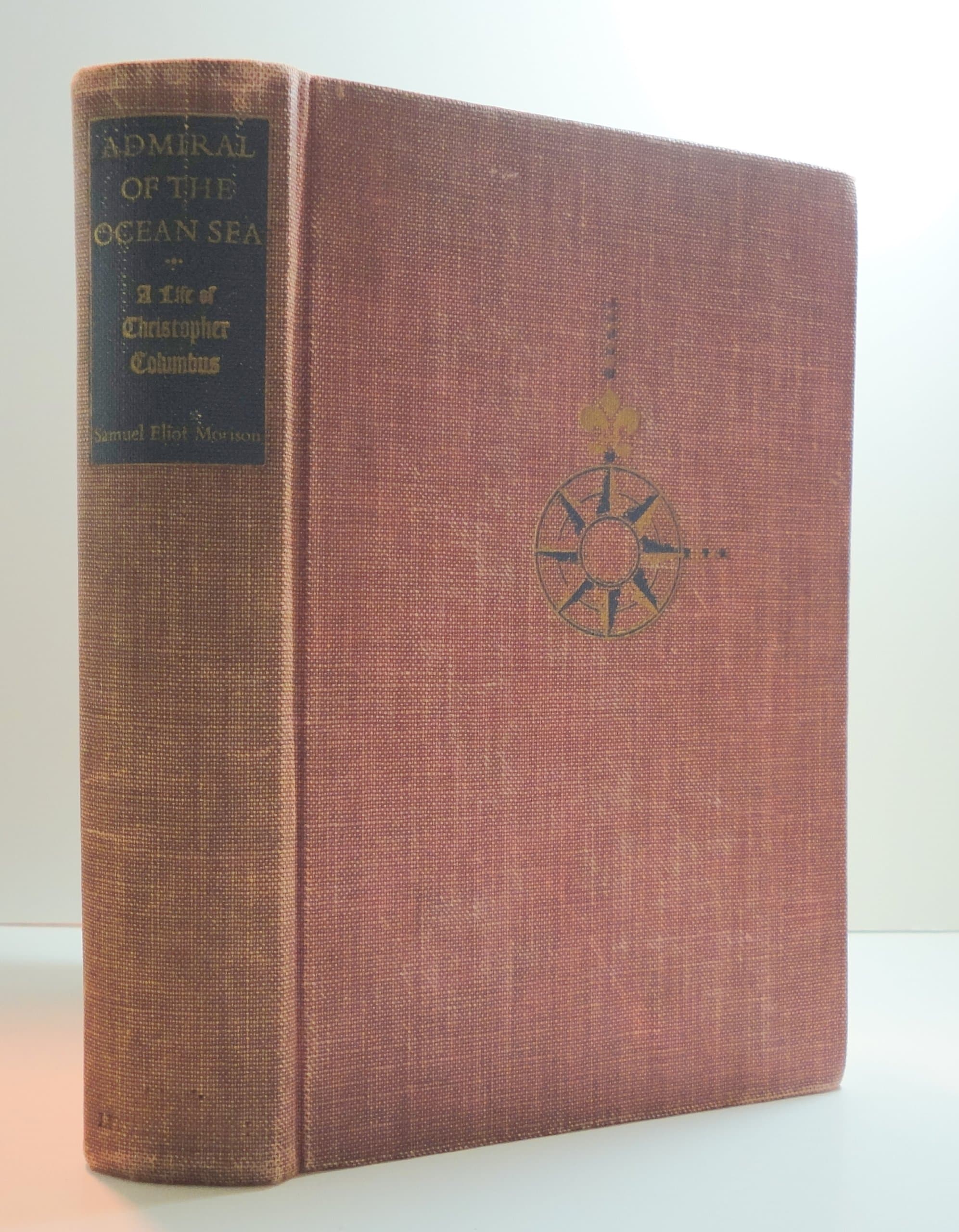 Admiral of the Ocean Sea: A life of Christopher Columbus Samuel Eliot Morison; Bertram Greene and Erwin Raisz by null