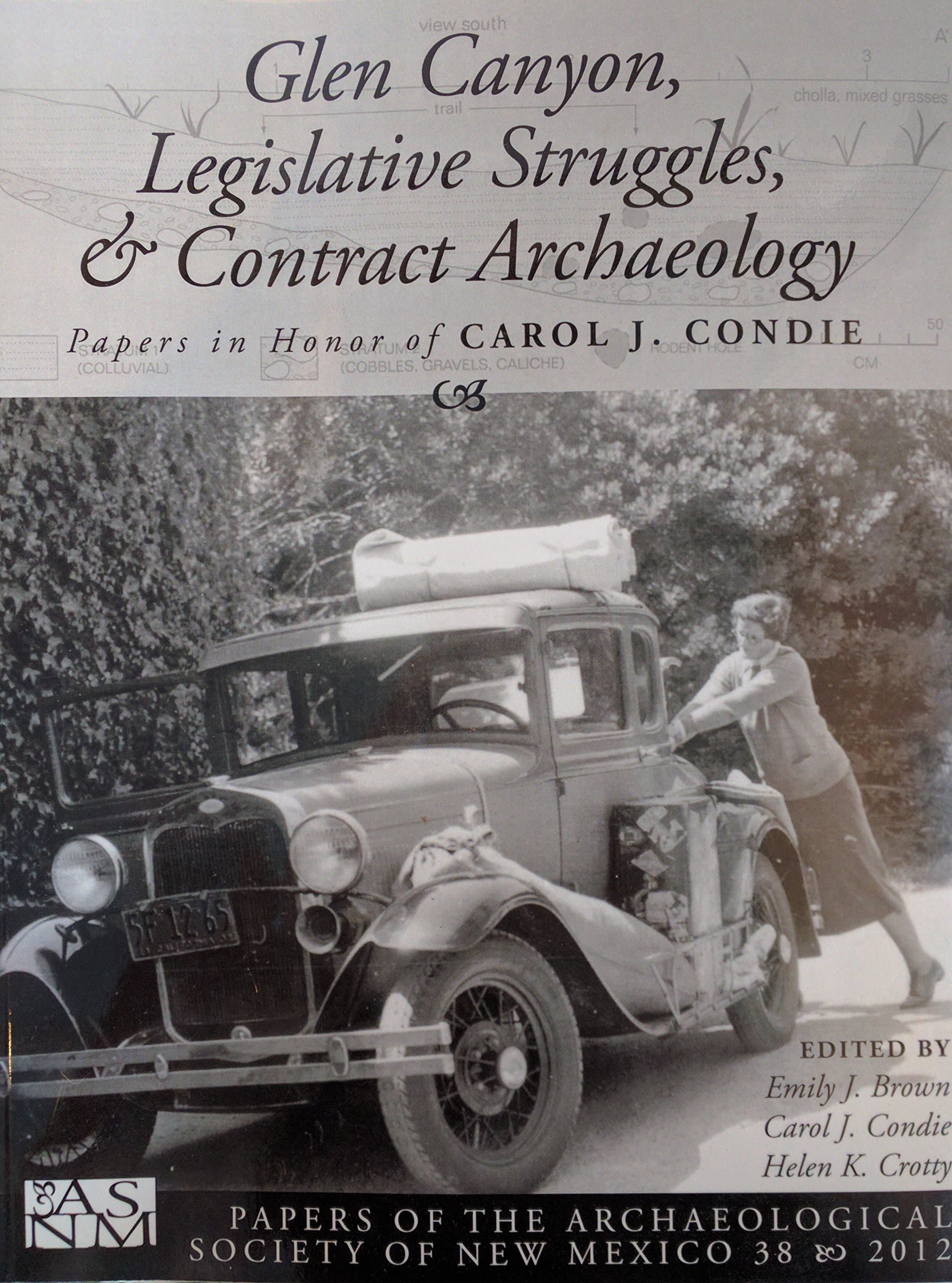 Glen Canyon, Legislative Struggles, & Contract Archaeology: Papers in Honor of Carol J. Condie (Papers of the Archaeological Society of New Mexico 38 2012) [Paperback] Emily J. Brown; Carol J. Condie and Helen K. Crotty by null