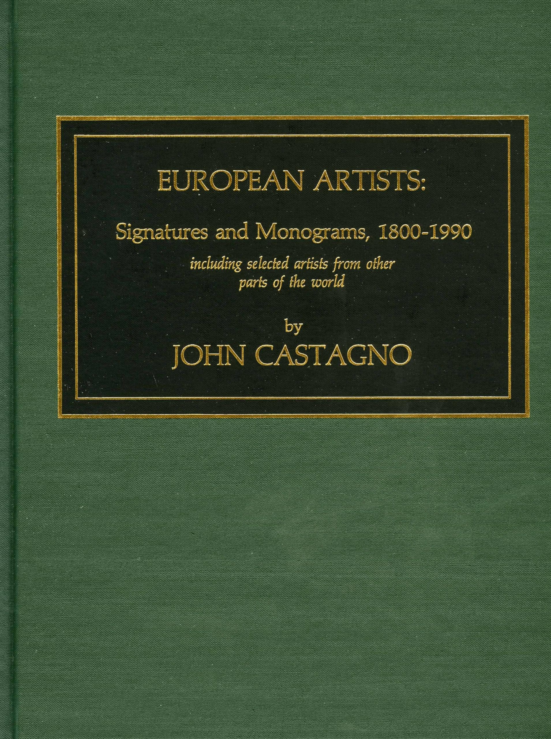 European Artists: Signatures and Monograms, 1800-1990, Including Selected Artists from Other Parts of the World [Hardcover] Castagno, John by null