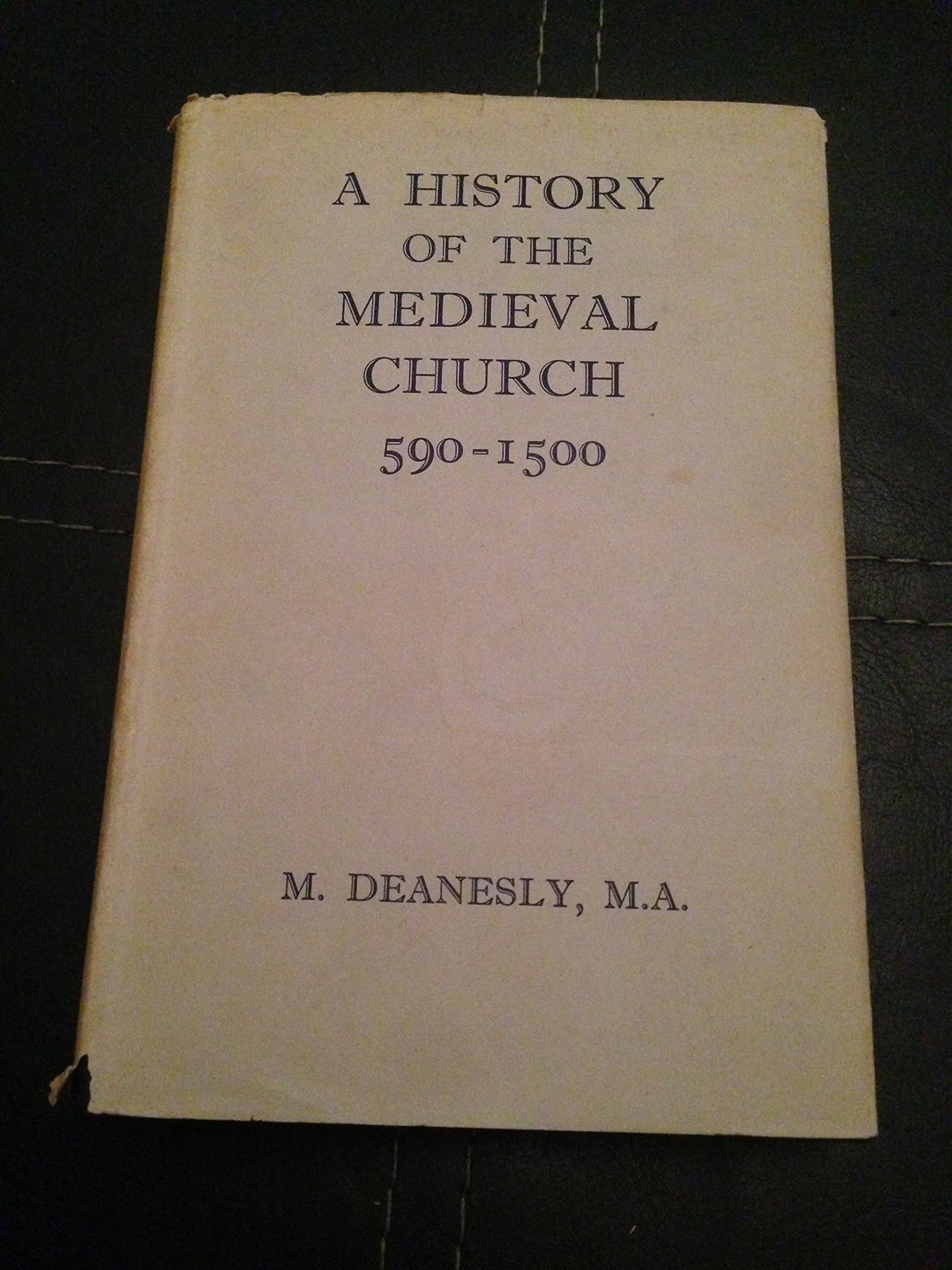 A History of the Medieval Church: 590-1500 [Hardcover] Margaret Deanesly by null