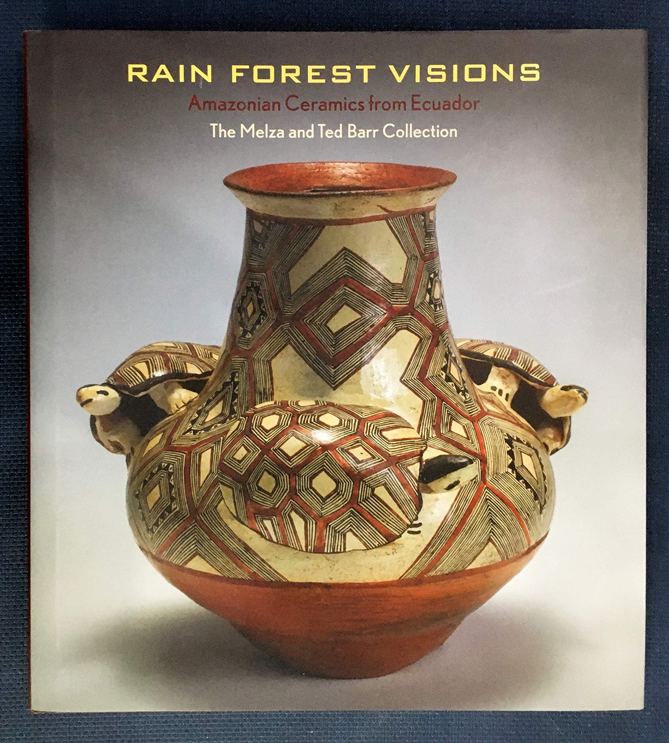Rain Forest Visions : Amazonian Ceramics from Ecuador - the Melza and Ted Barr Collection [Hardcover] Shields, Scott A. ; Et Al by null