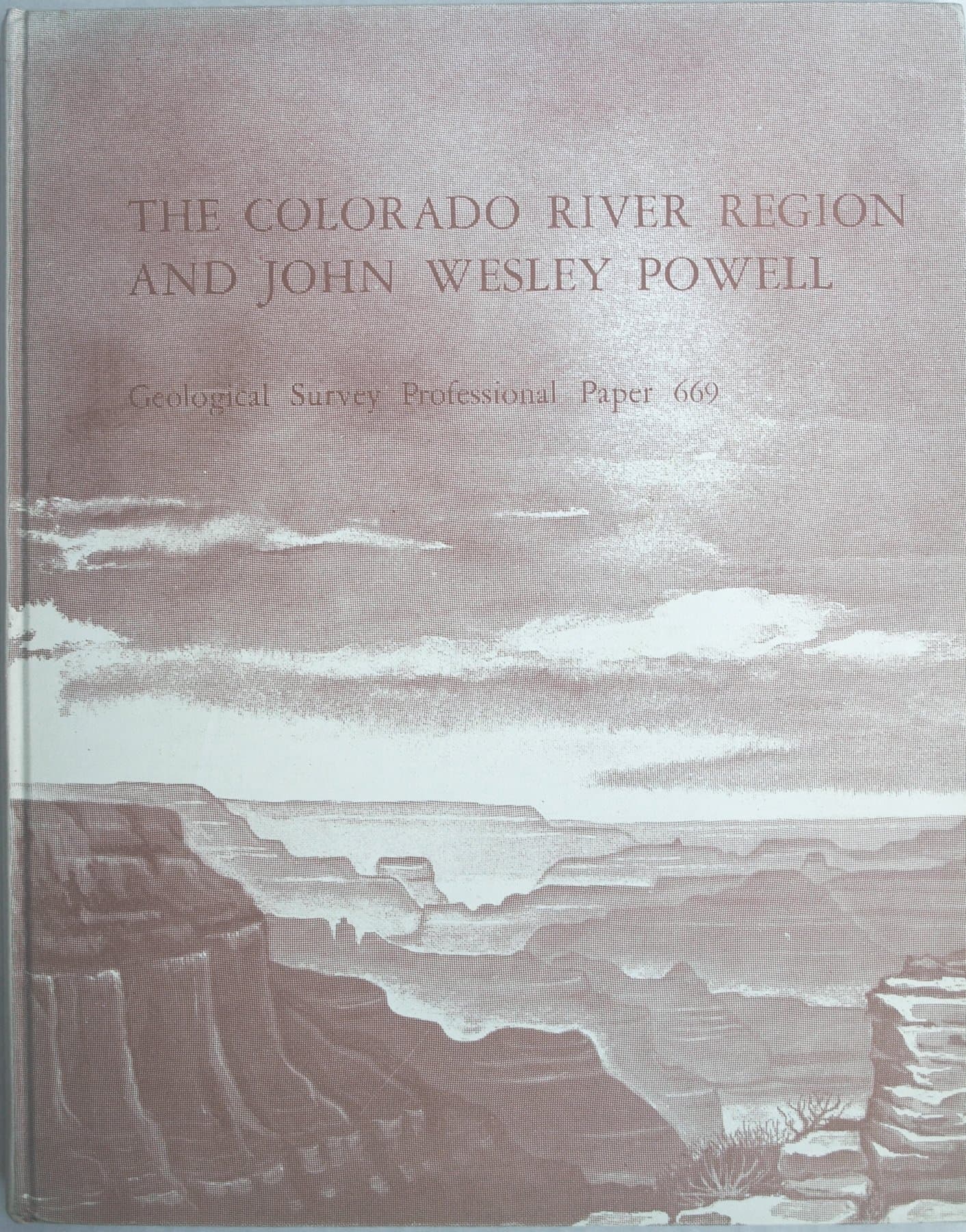 The Colorado River Region and John Wesley Powell (Geological Survey Professional Paper 669) by Mary C. et al Rabbitt