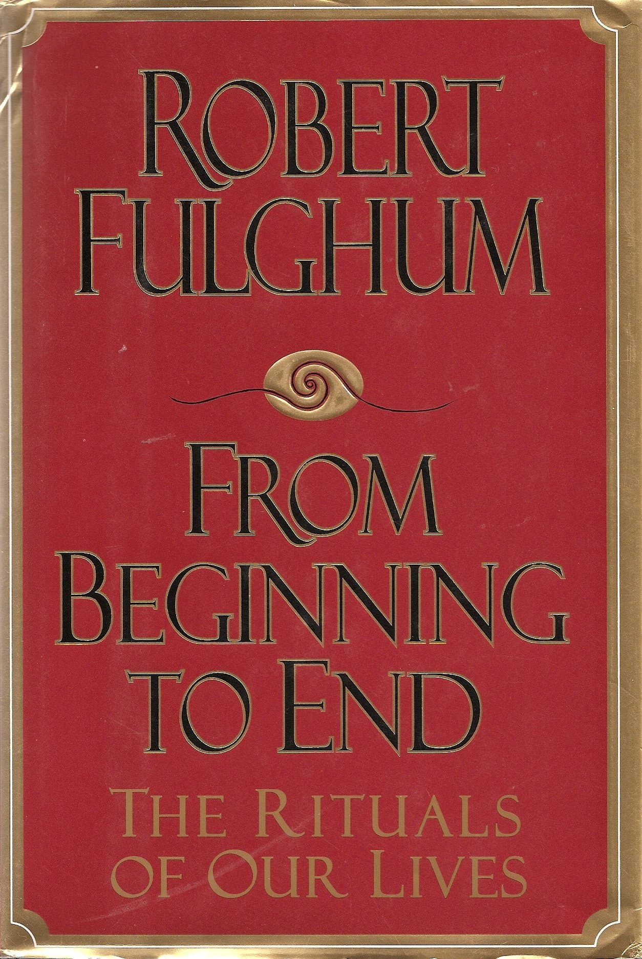 From Beginning to End by Robert Fulghum
