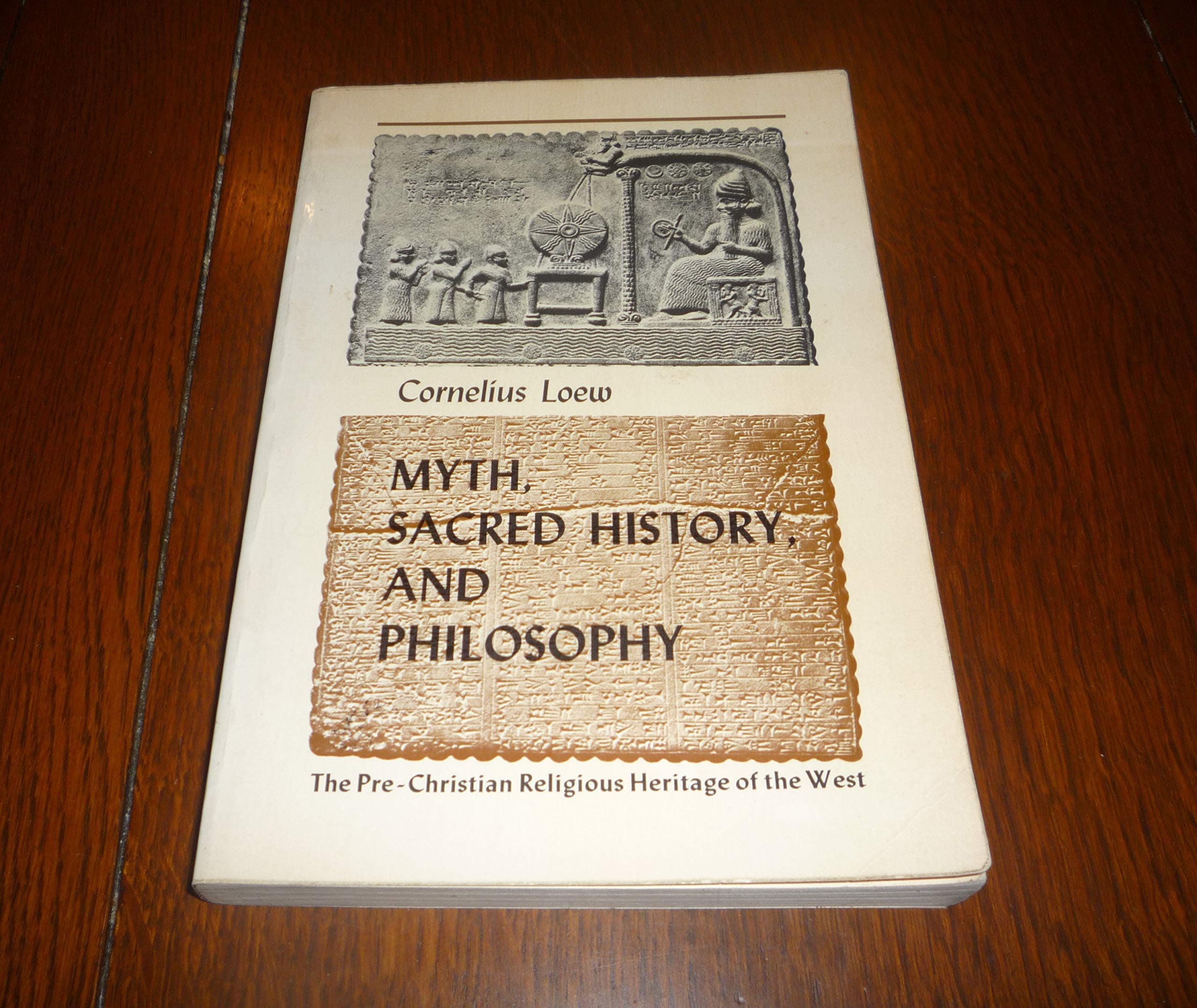 Myth, Sacred History, and Philosophy: The Pre-Christian Heritage of the West [Paperback] Loew, Cornelius by null