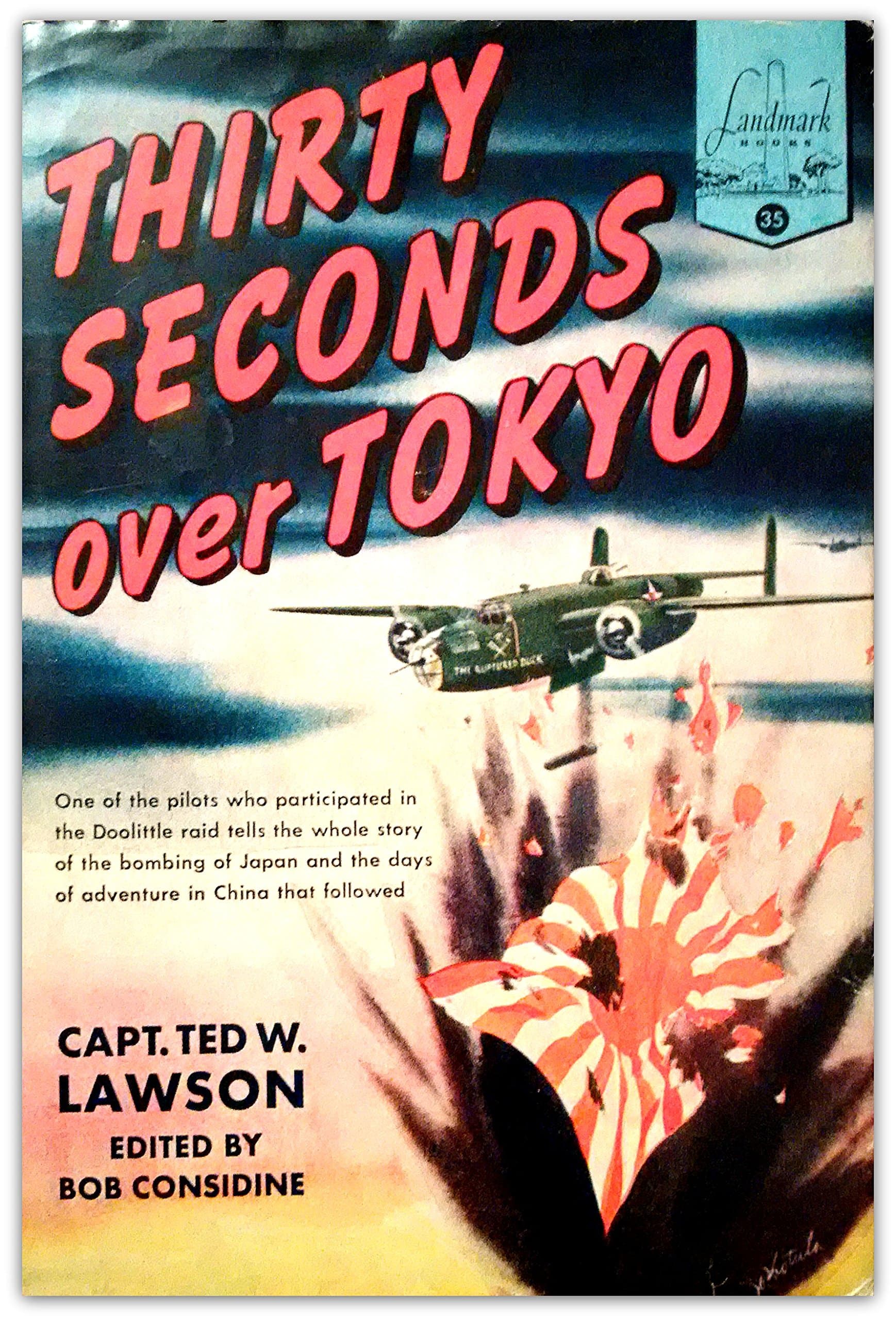 THIRTY SECONDS OVER TOKYO, Landmark 35 by Capt. Ted W. Lawson