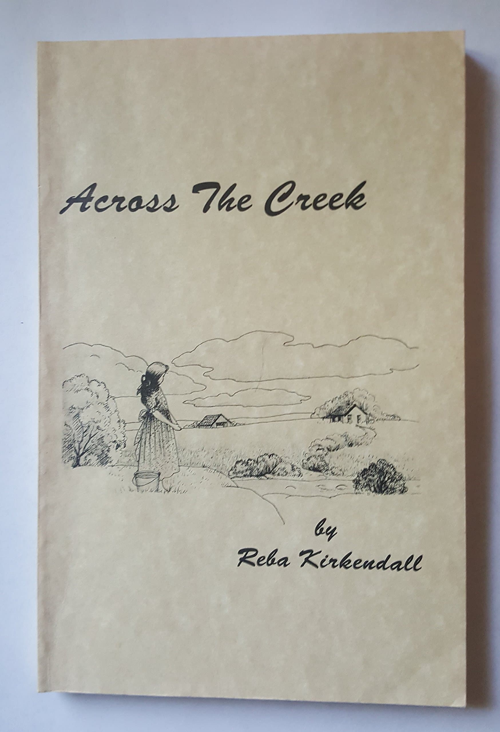 Across the Creek [Paperback] Reba Kirkendall by null