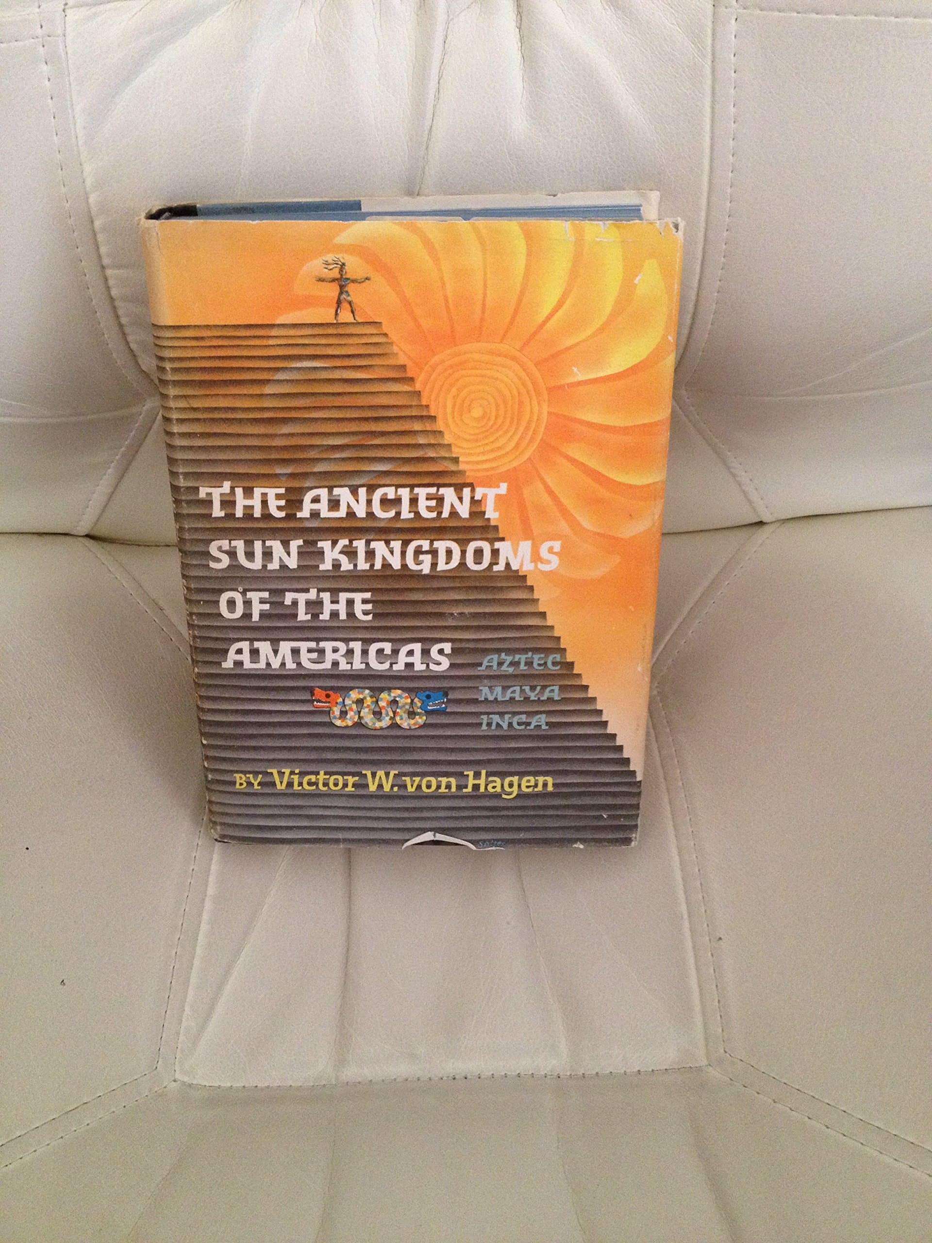The Ancient Sun Kingdoms of the Americas: Aztec, Maya, Inca [Hardcover] von Hagen, Victor W. by null