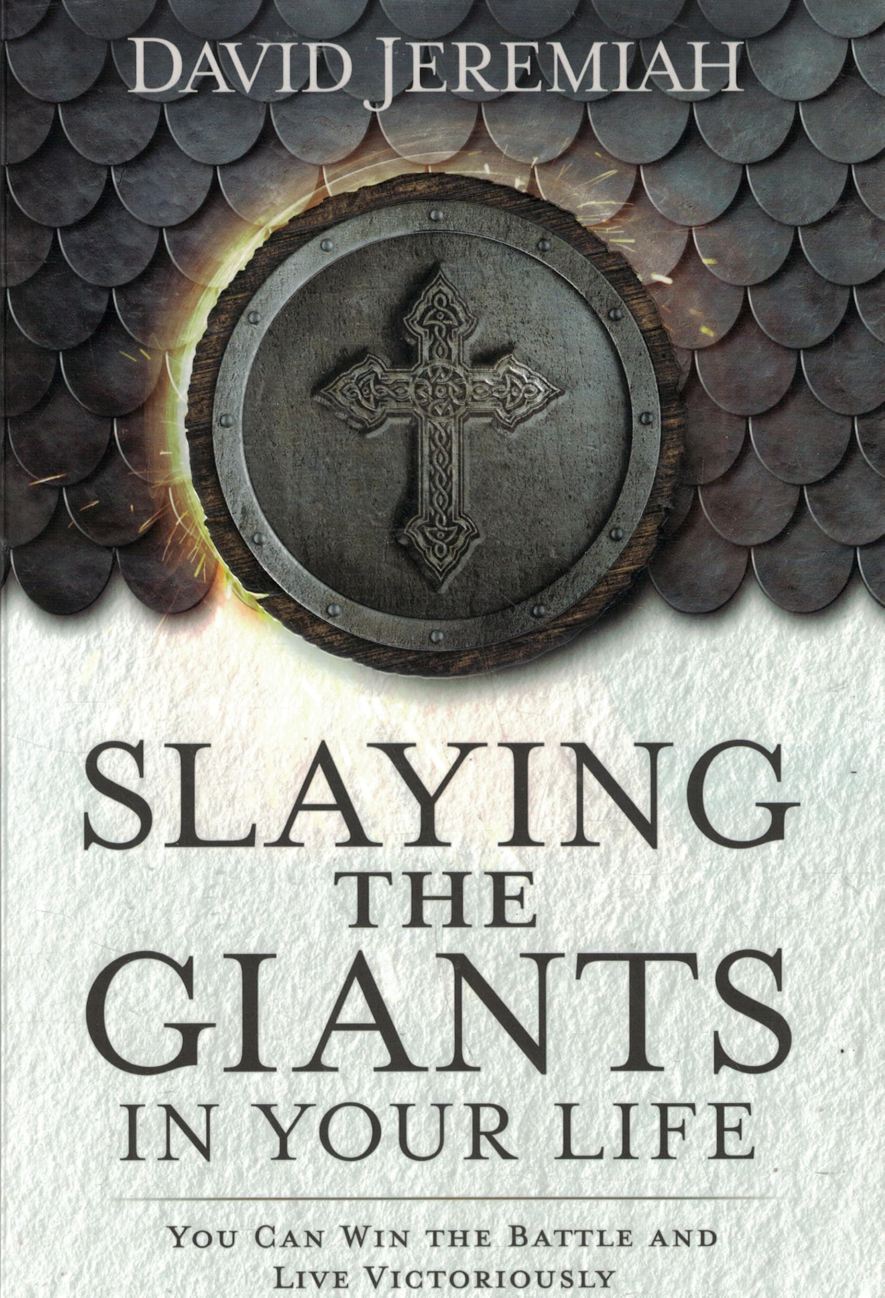Slaying the Giants in Your Life by David Jeremiah