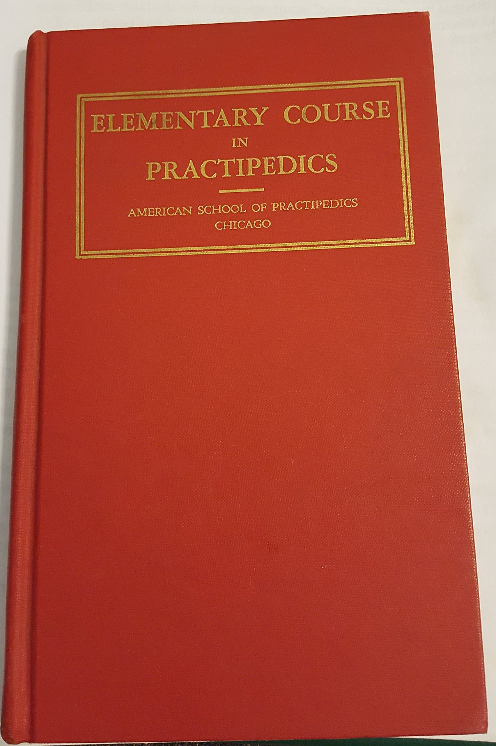 Elementary Course in Practipedics [Hardcover] American School of Practipedics by null