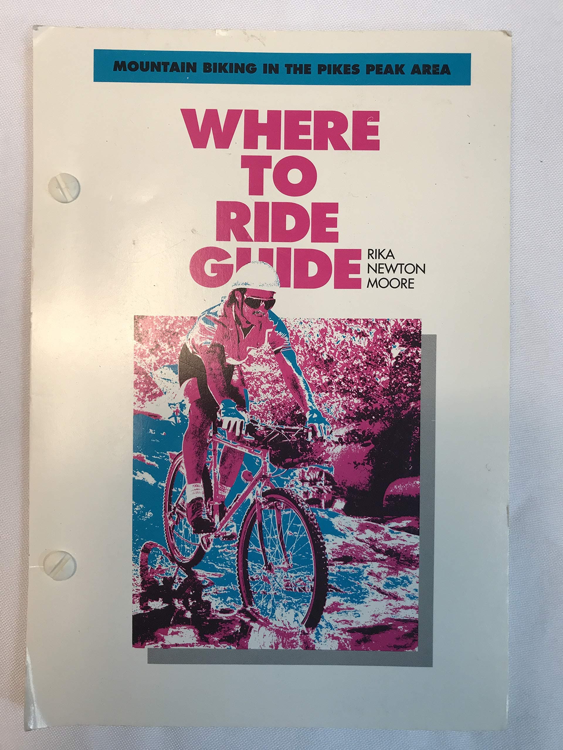 Where to Ride Guide, Moutain Biking in the Pikes Peak Area [Paperback] Rika Newton Moore by null