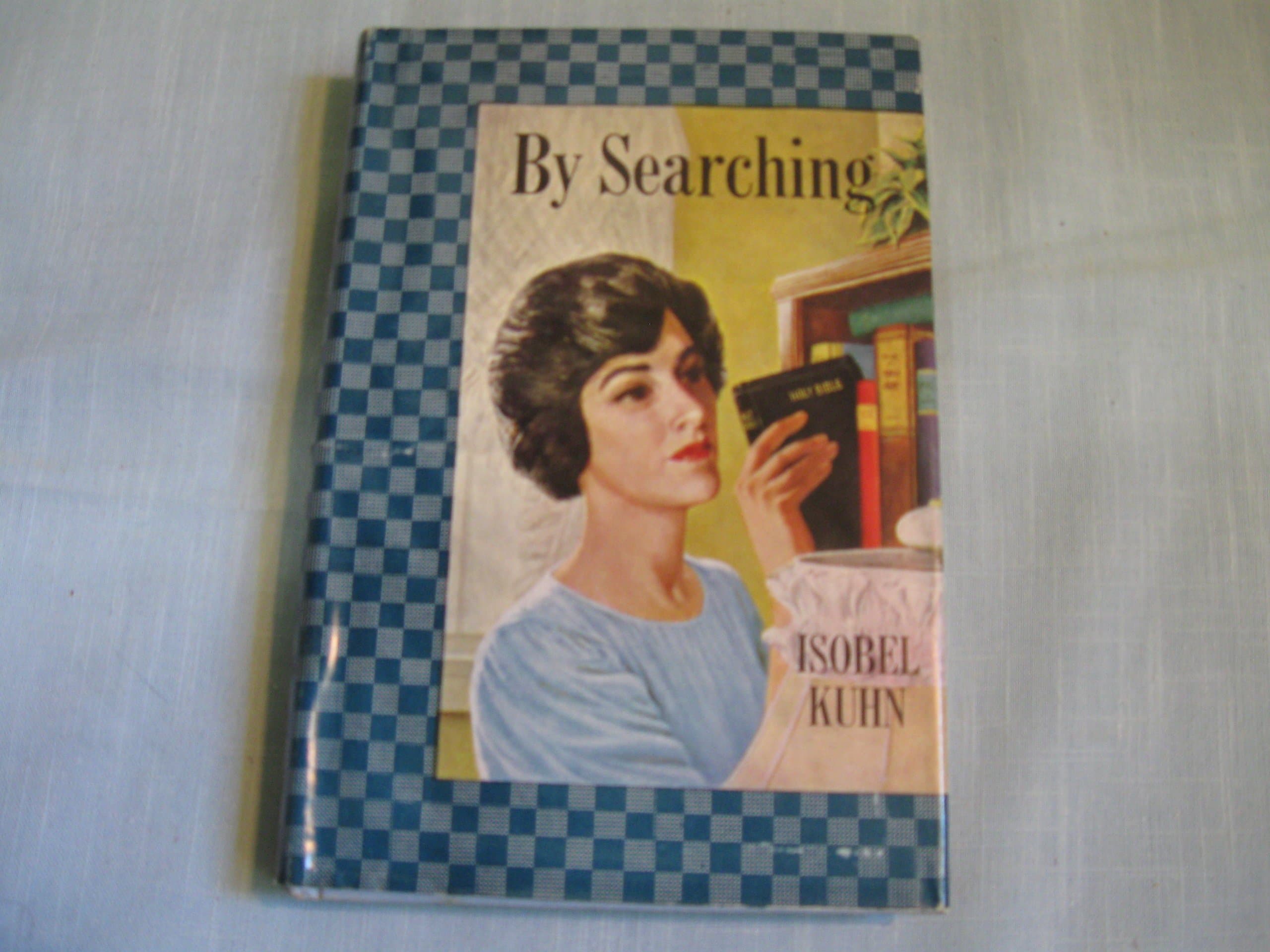 By Searching By Isobel Kuhn (Hardcover 1959) [Hardcover] Isobel Kuhn by null