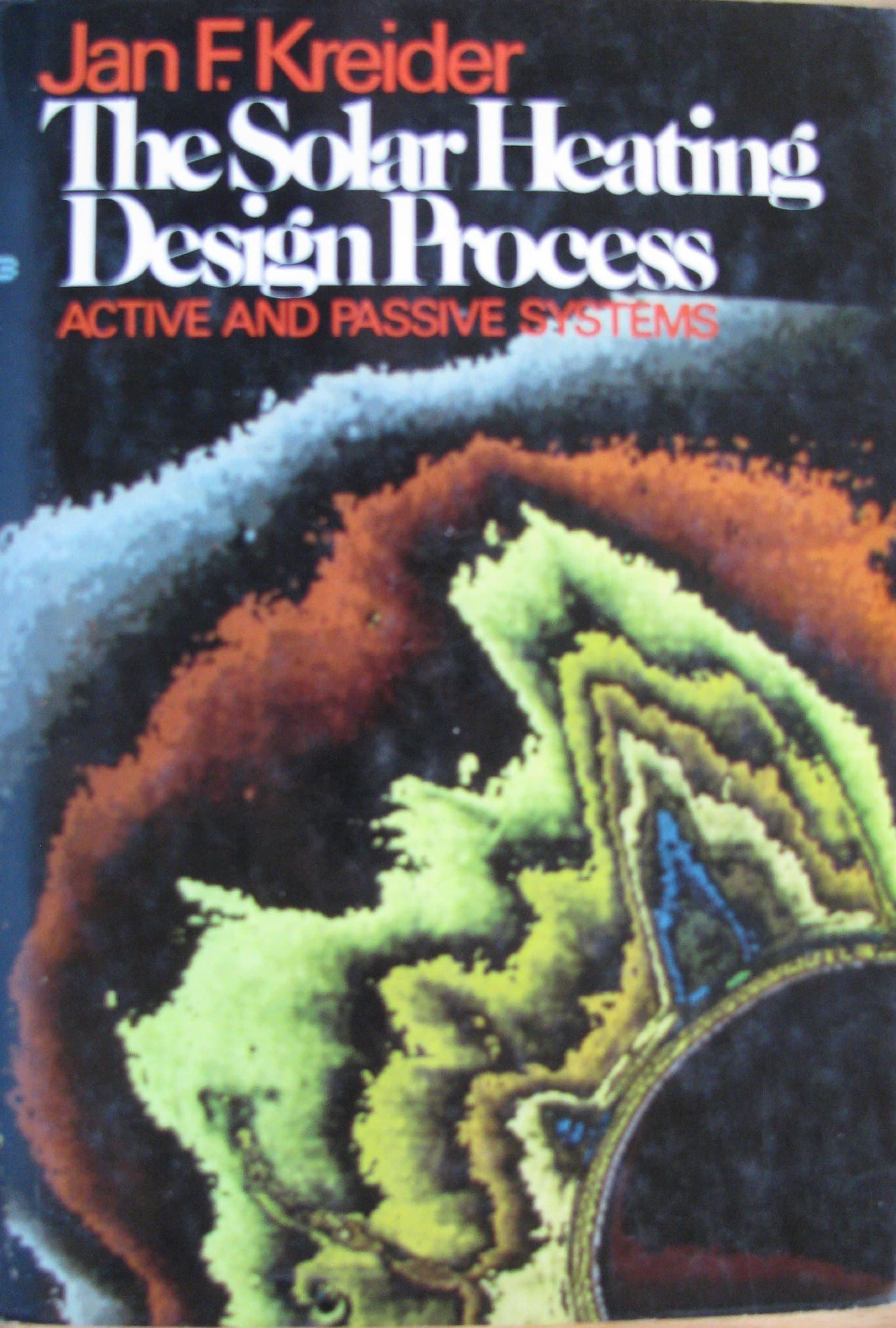 The Solar Heating Design Process: Active and Passive Systems Kreider, Jan F. by null
