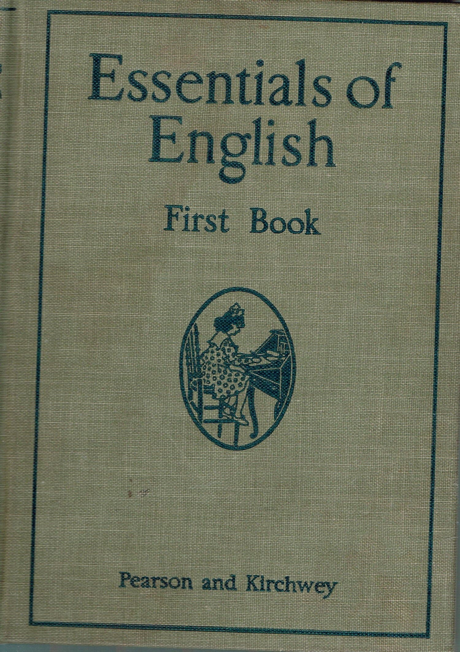 Essentials of English: First Book [Hardcover] henry Carr Pearson And Mary Frederika Kirchwey by null