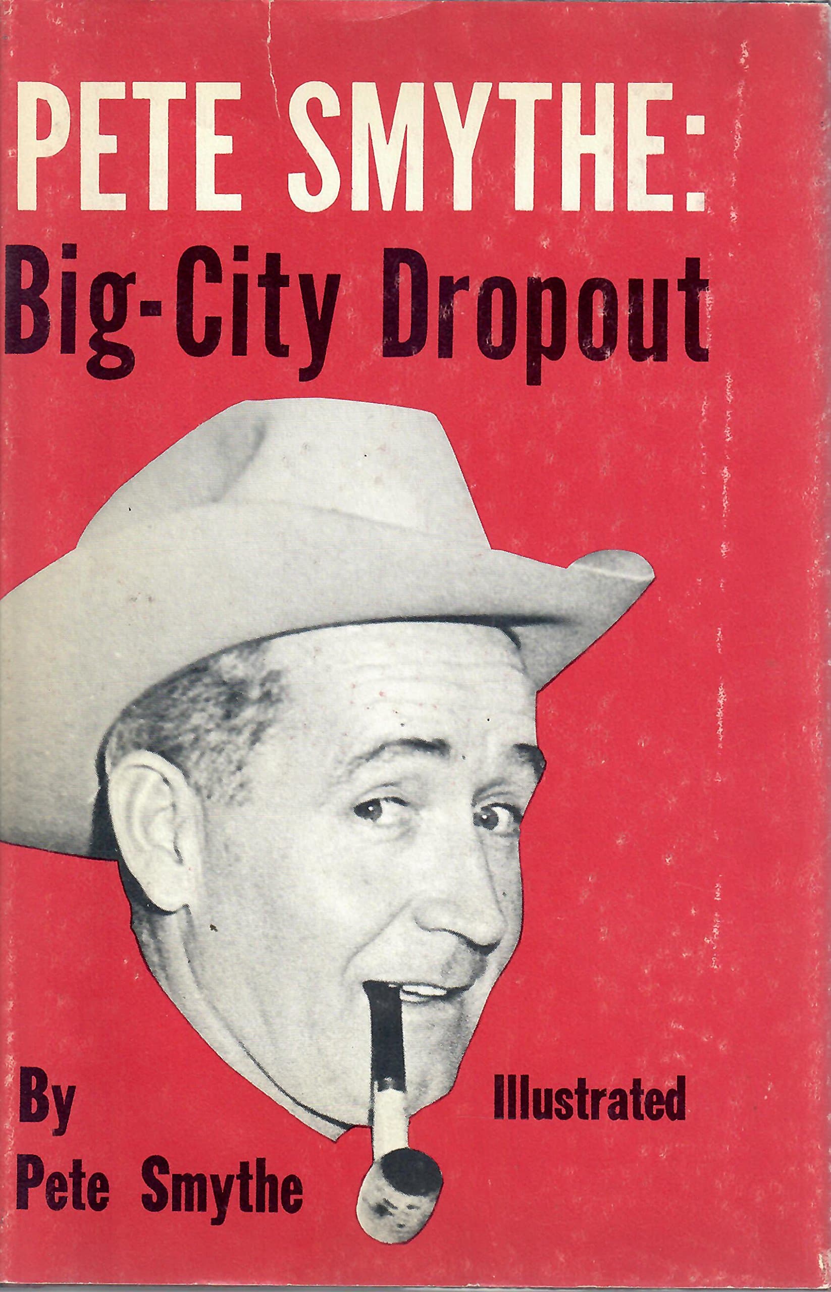 Pete Smythe: Big-City Dropout [Hardcover] smythe, pete by null