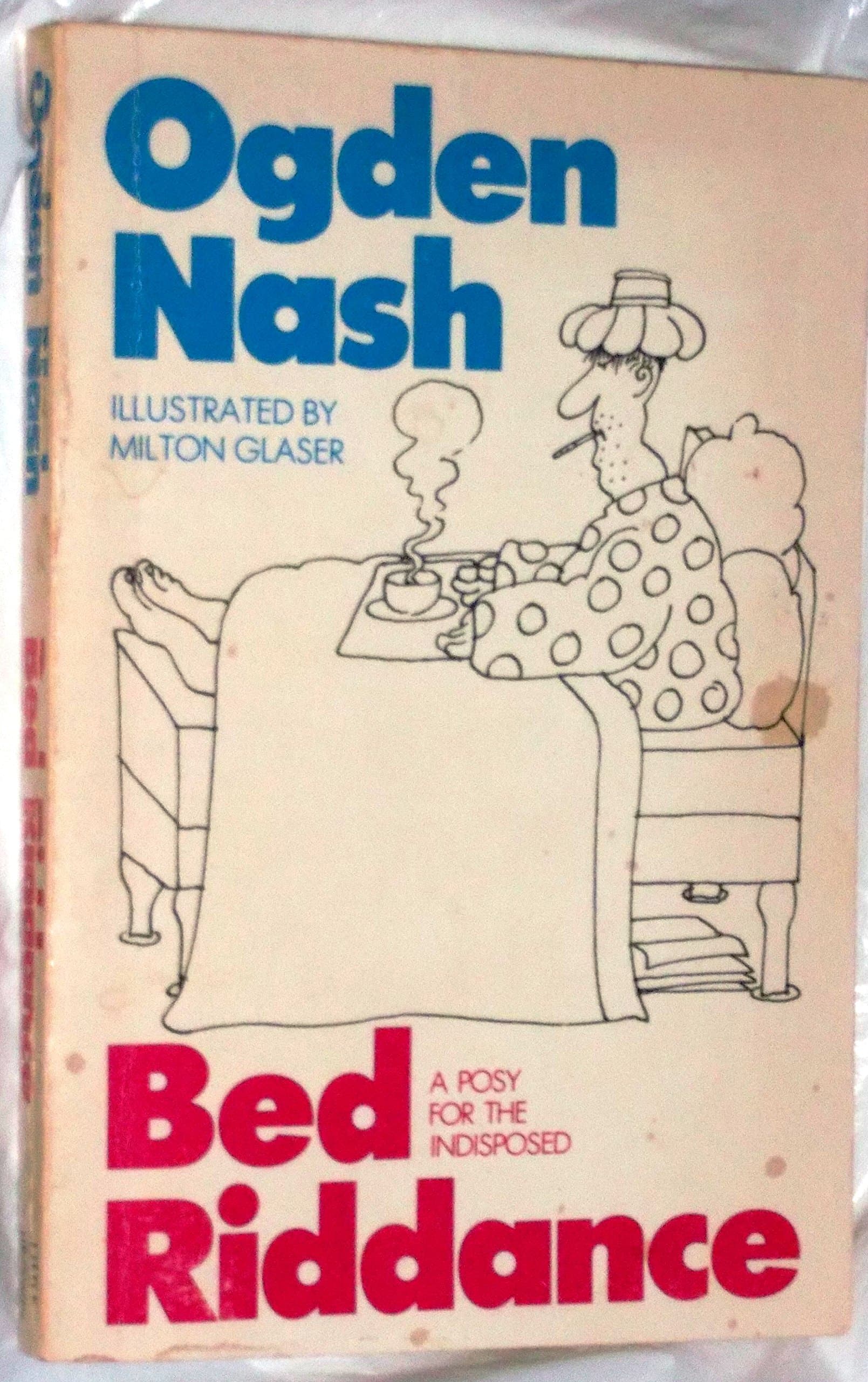 Bed Riddance A Posy For the Indisposed by Ogden Nash and Milton Glaser