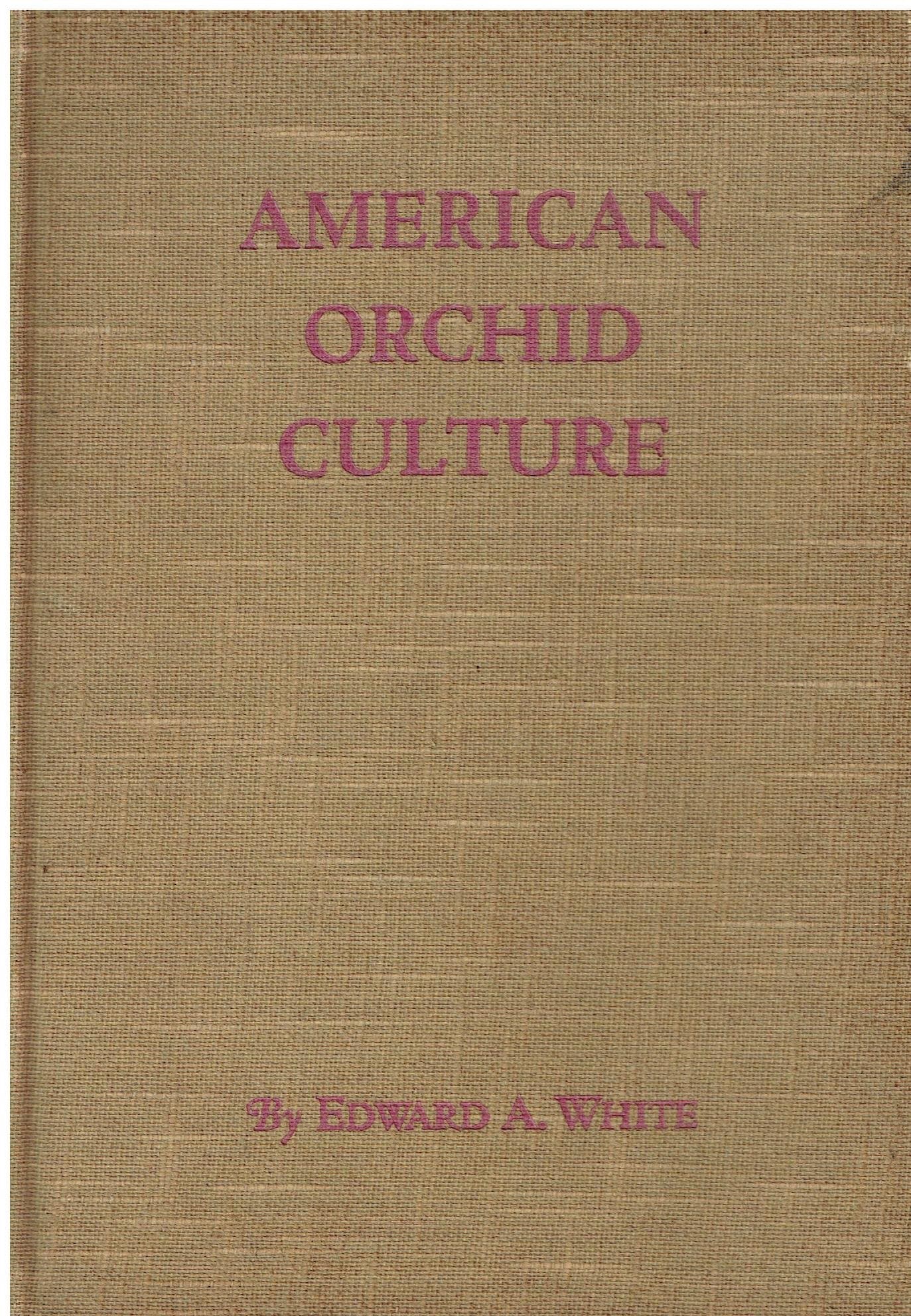 American Orchid Culture [Hardcover] White, Edward. A. by null