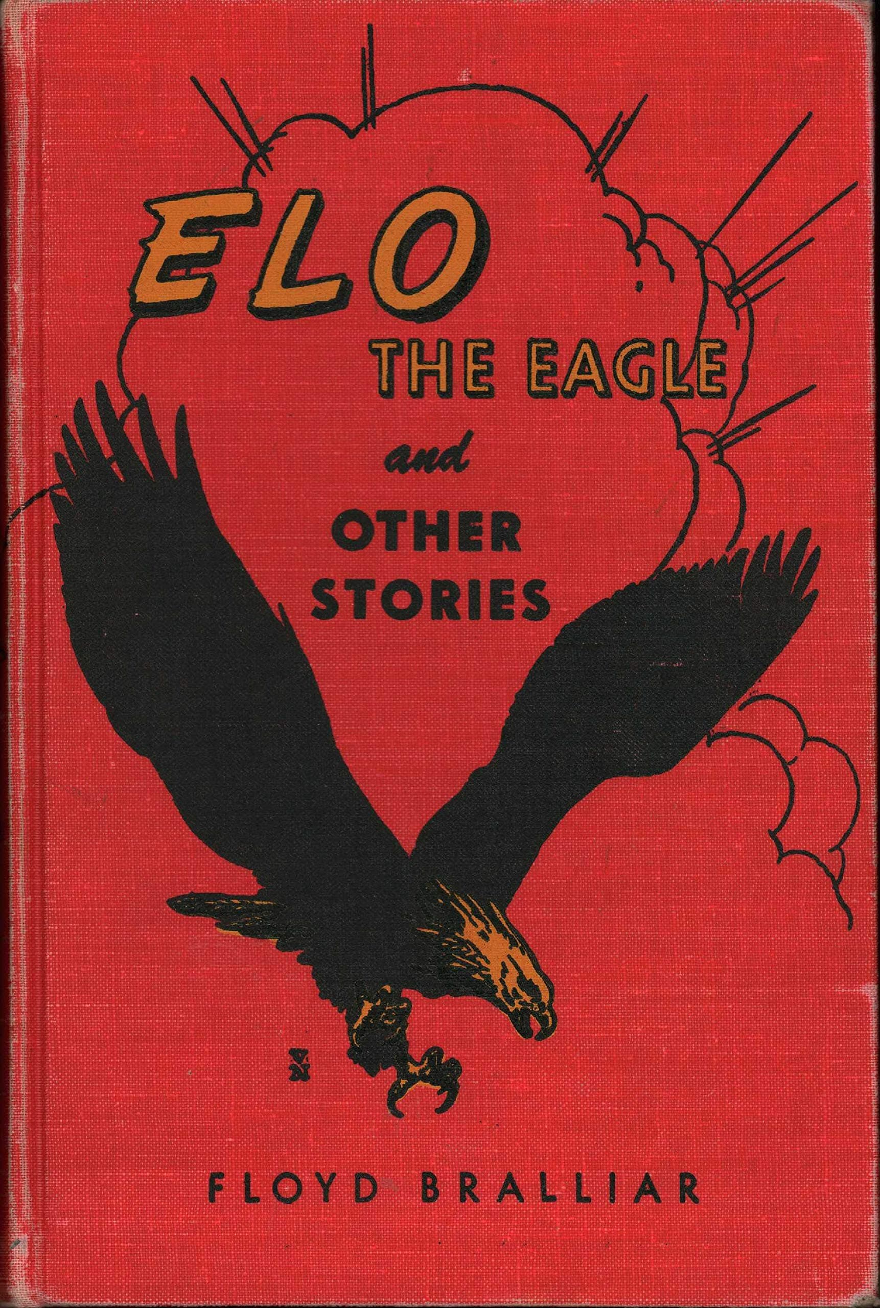 Elo the eagle,: And other stories; Bralliar, Floyd Burton by null