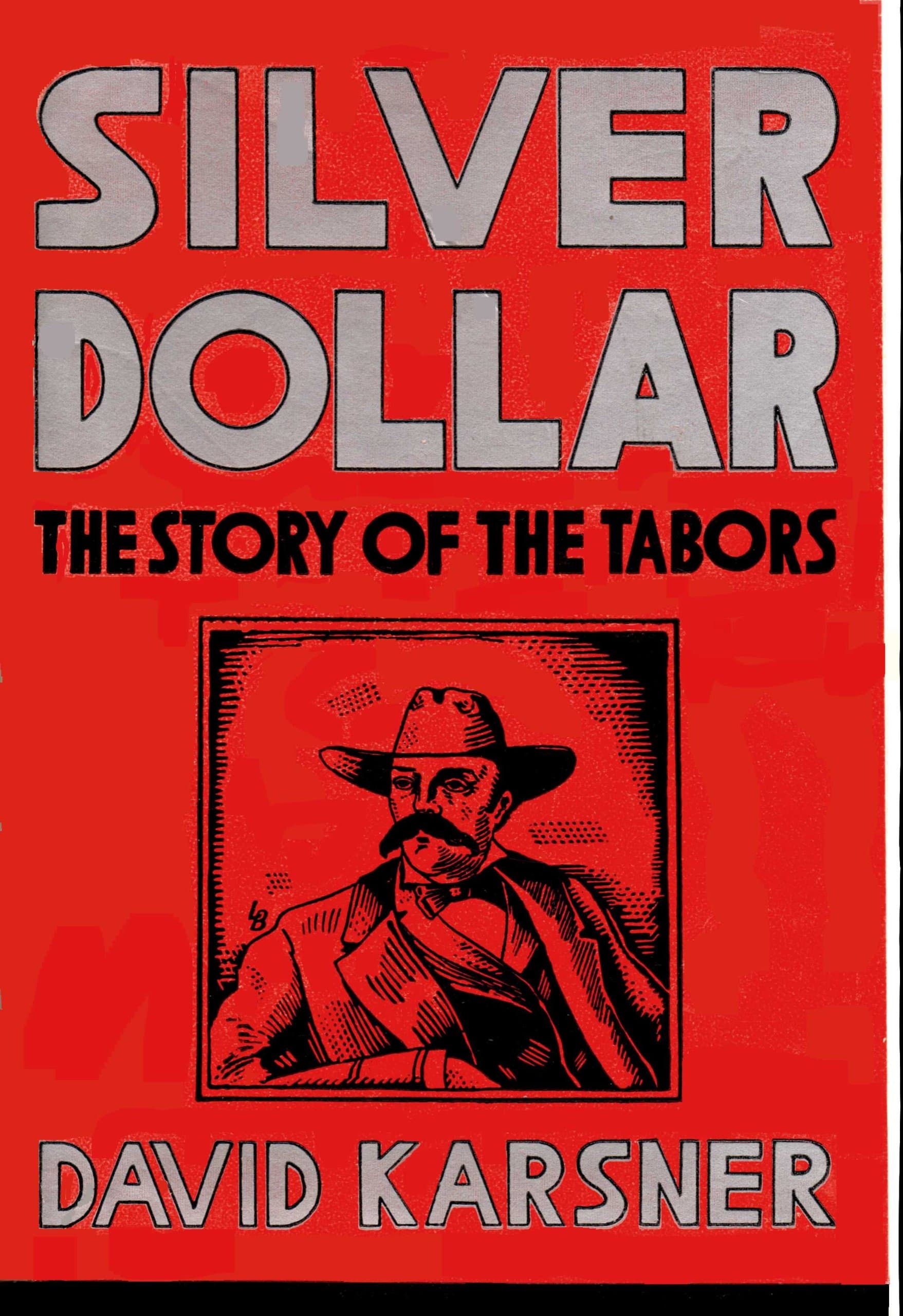 Silver Dollar: The Story of the Tabors [Hardcover] Karsner, David by null