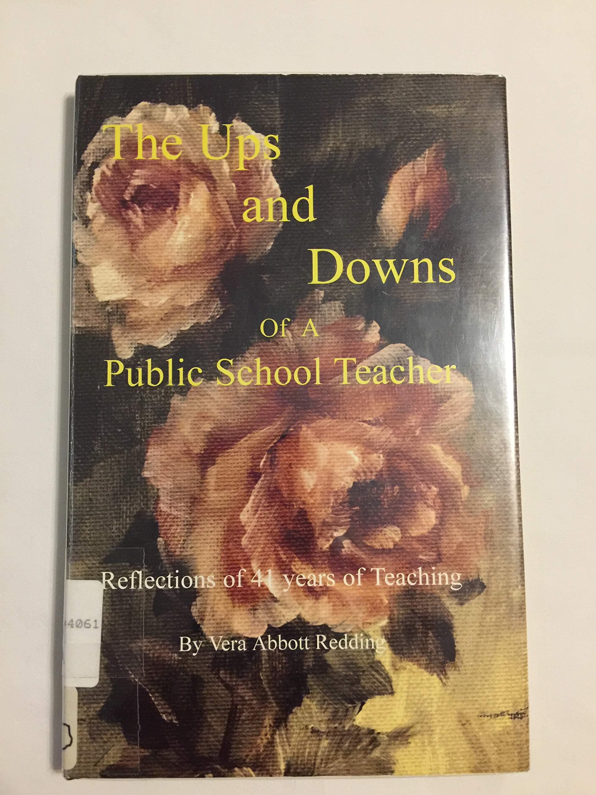 The Ups and Downs of a Public School Teacher: Reflections of 41 Years of Teaching [Hardcover] Vera Abbott Redding by null