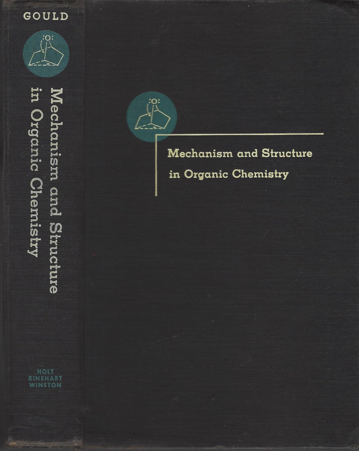 Mechanism and structure in organic chemistry by GOULD EDWIN S