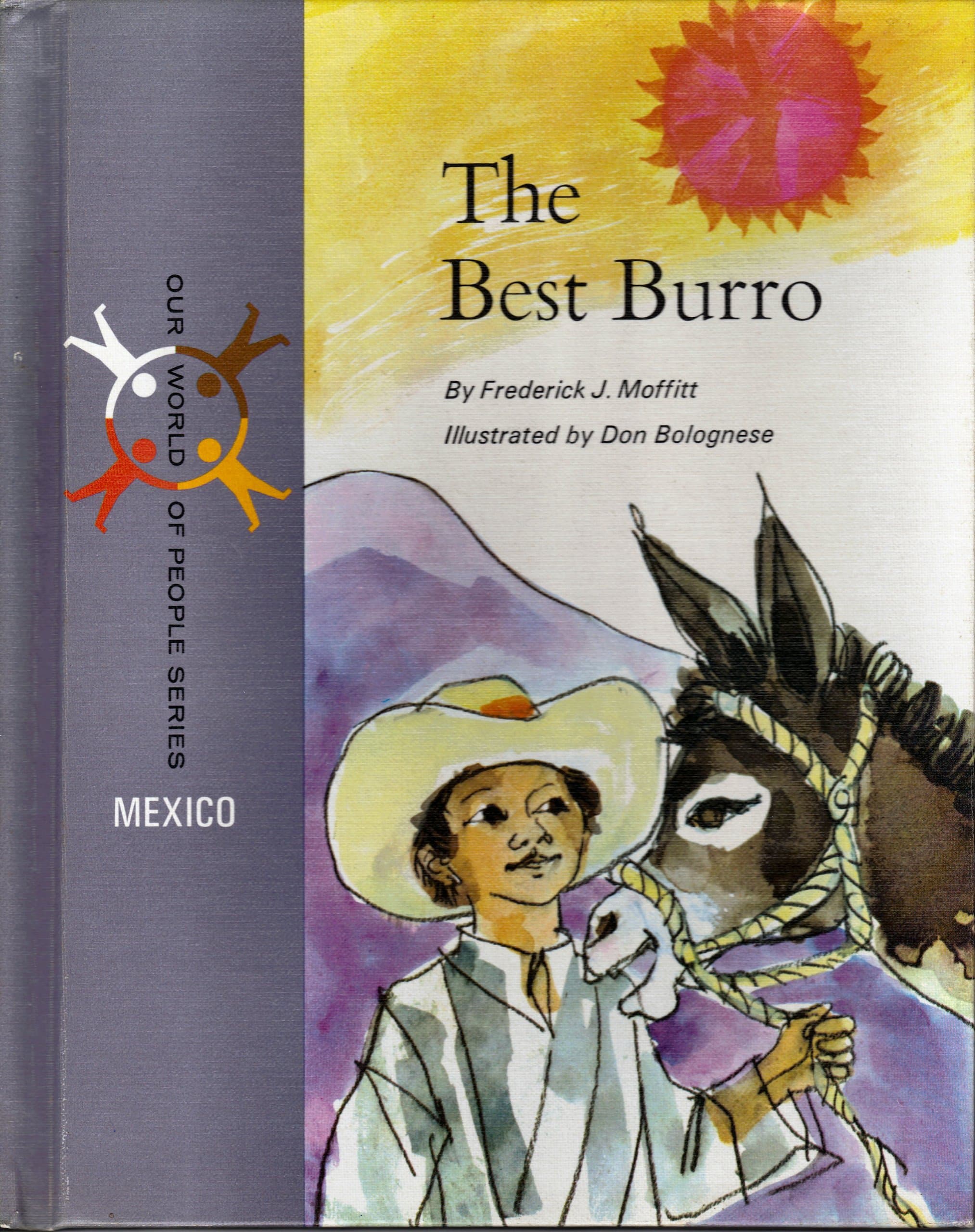 The Best Burro (Our World of People Series, Mexico) Frederick James Moffitt and Don Bolognese by null