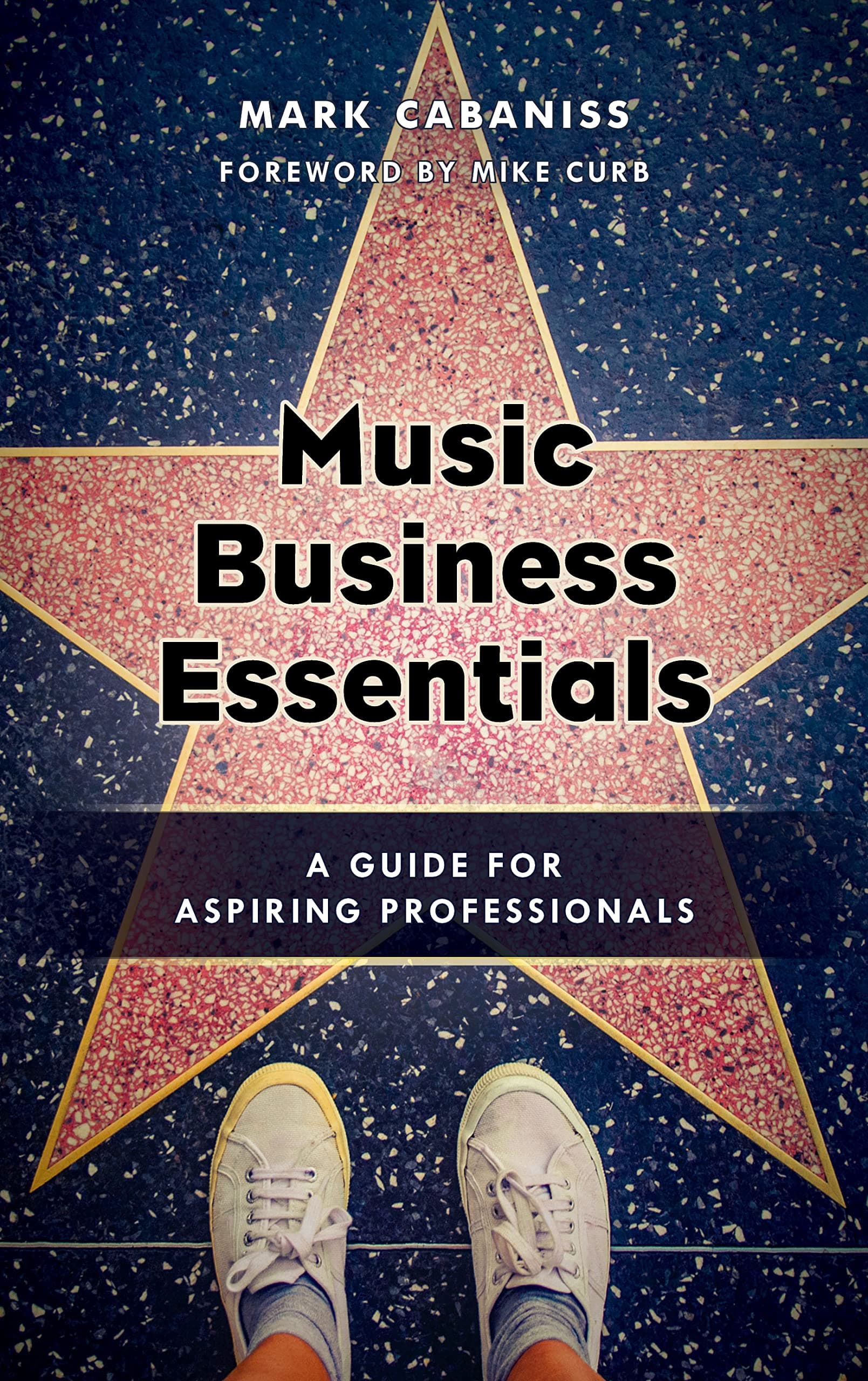 Music Business Essentials: A Guide for Aspiring Professionals [Paperback] Cabaniss, Mark and Curb, Mike by null
