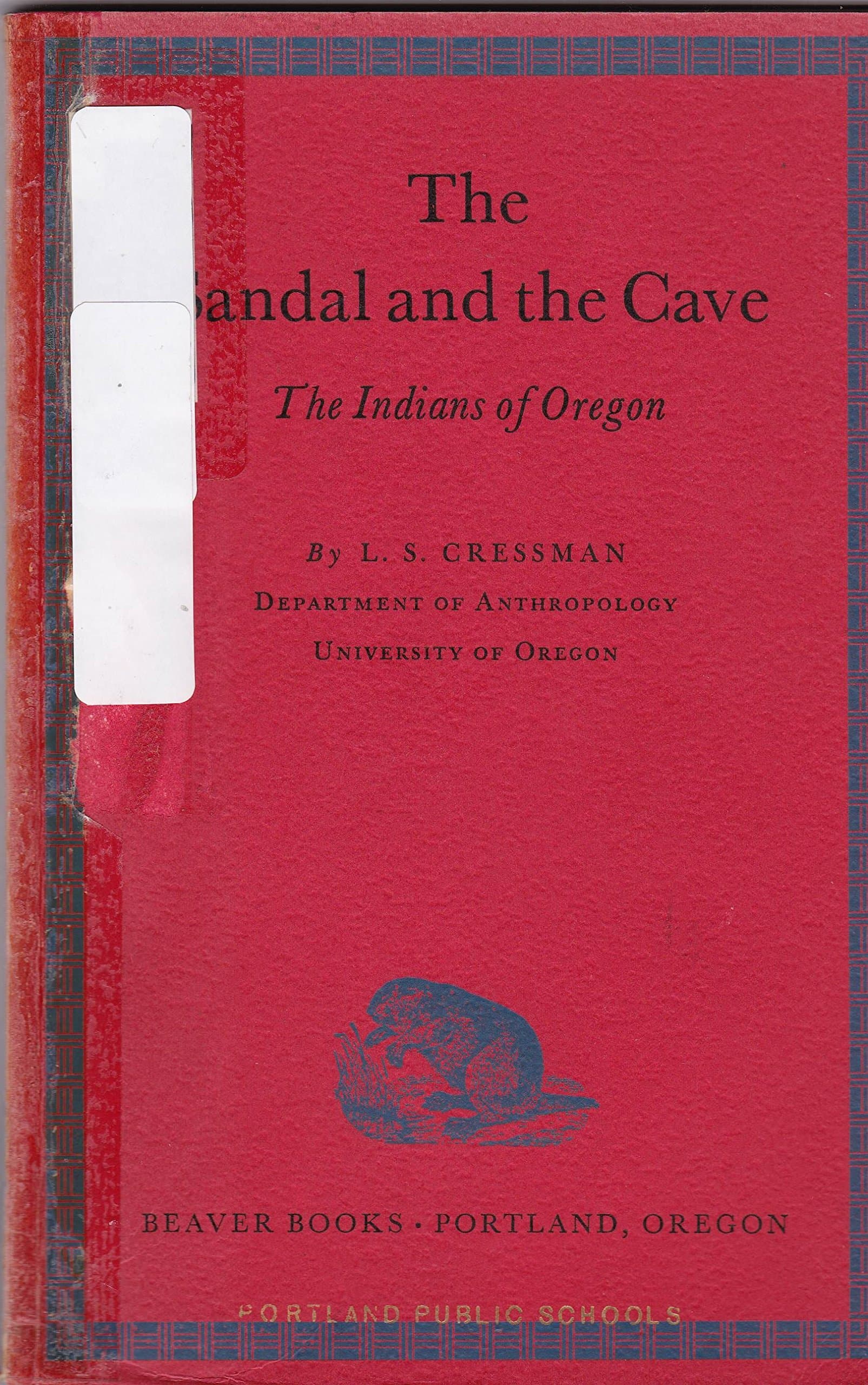 The Sandal and the Cave, The Indians of Oregon [Paperback] L. S. Cressman by null