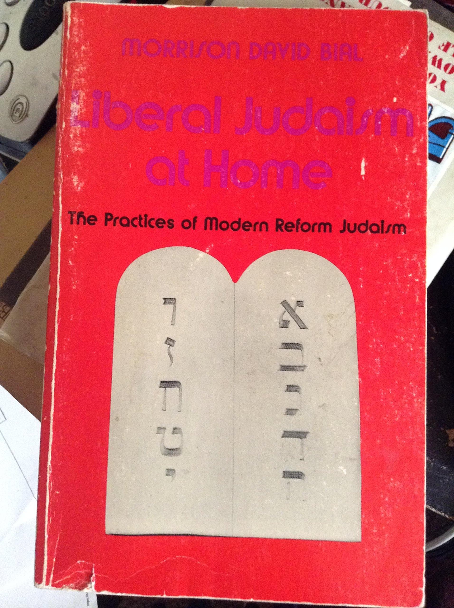 Liberal Judaism at Home: The Practice of Modern Reform Judaism Bial, Morrison by null