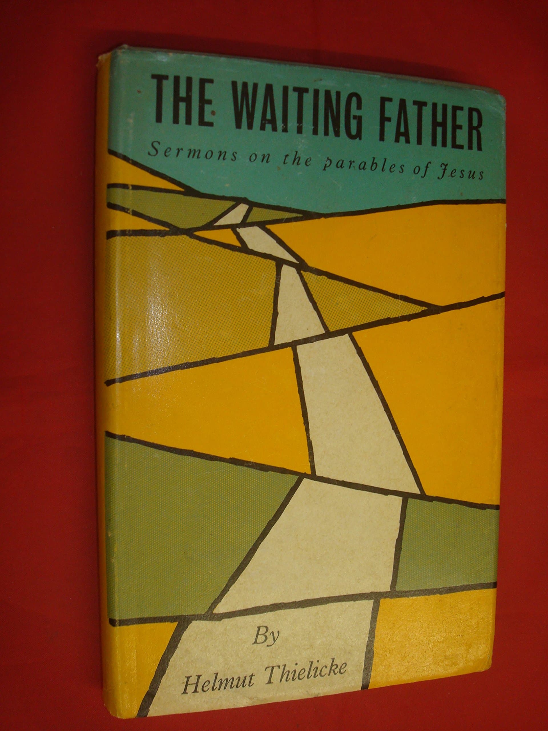 The Waiting Father: Sermons on the Parables of Jesus by Helmut Thielicke