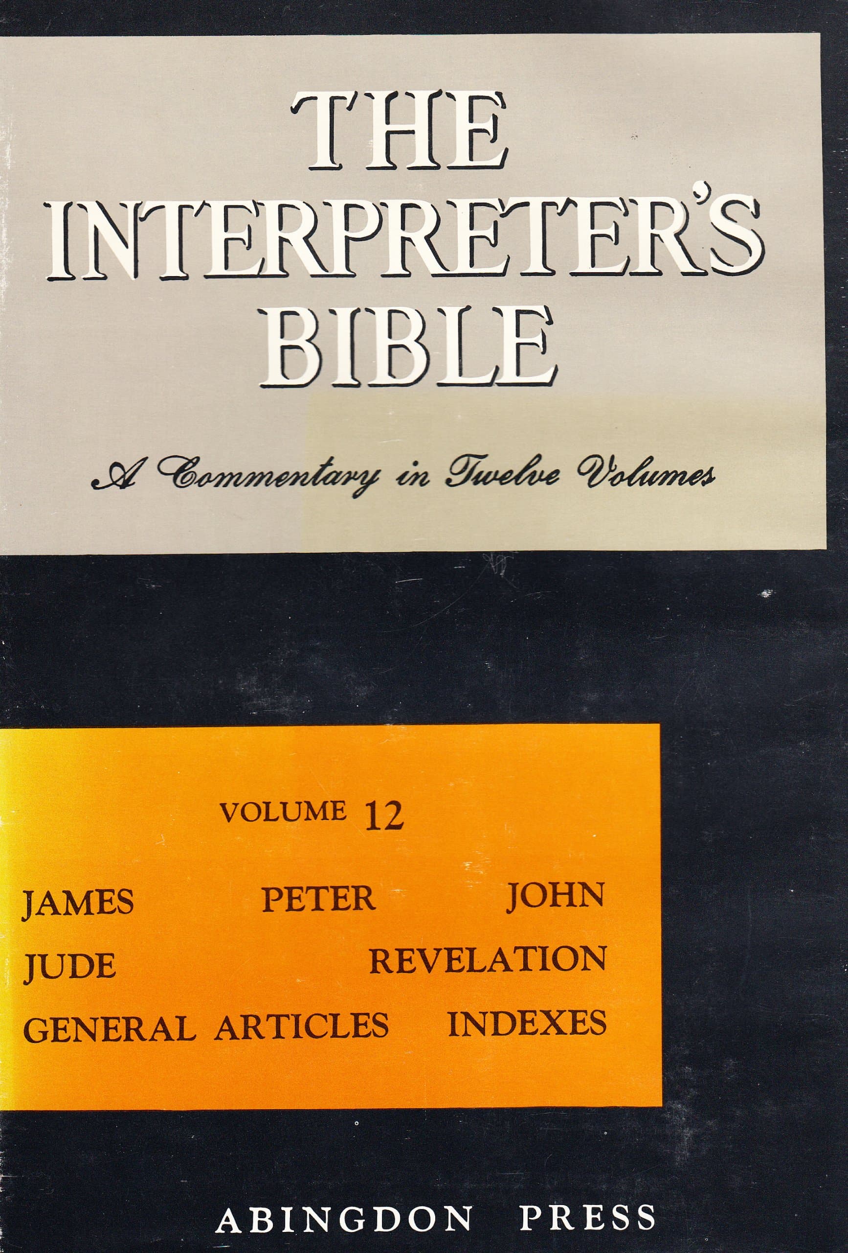 The Interpreter's Bible, Vol. 12: James, Peter, John, Jude, Revelation, General Articles, Indexes George A. Buttrick by null