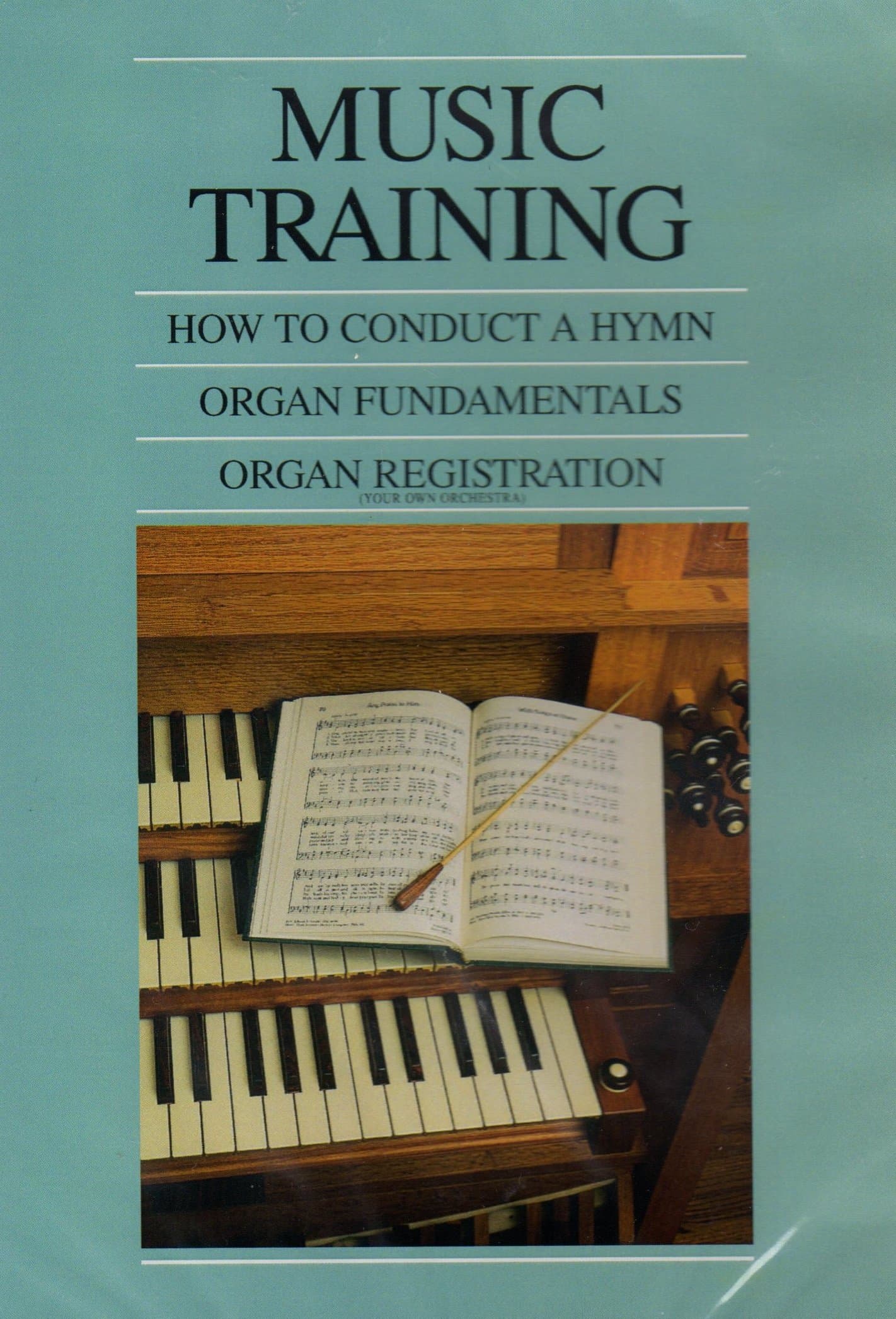 Music Training: How to Conduct a Hymn; Organ Fundamentals; Organ Registration