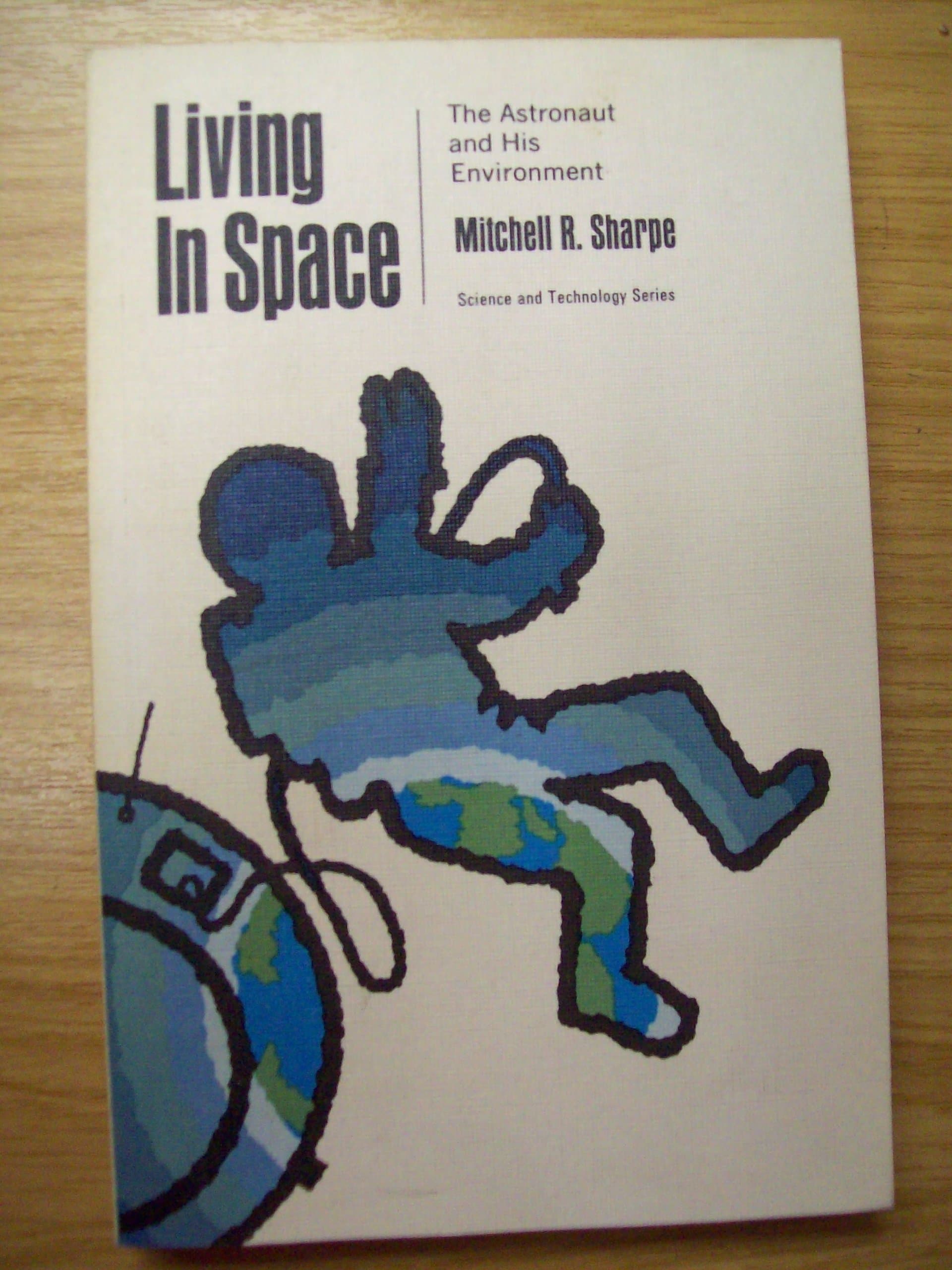 Living in Space: Astronaut and His Environment (Science & Technology) [Paperback] Sharpe, Mitchell R. by null