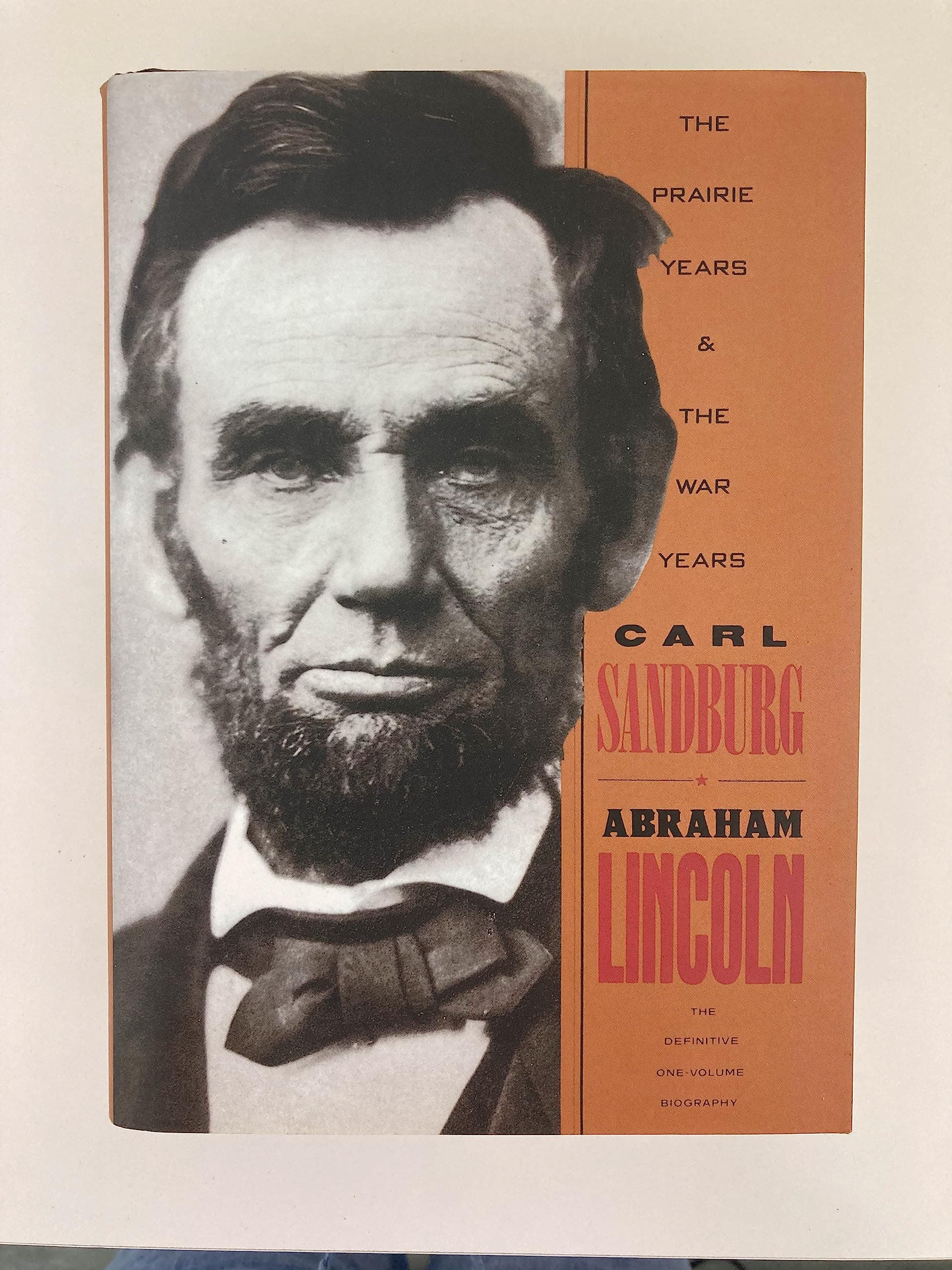 Abraham Lincoln: The Prairie Years and the War Years/One-Volume Biography by Carl Sandburg