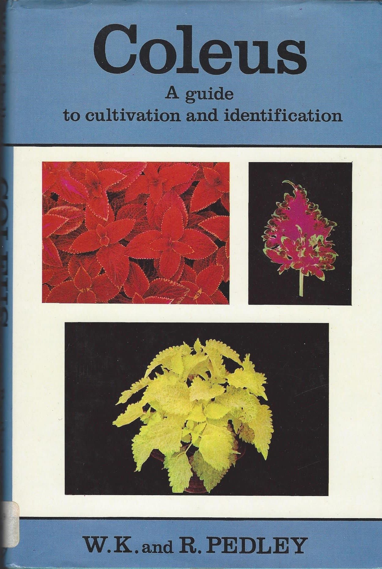 Coleus: A guide to cultivation and identification [Hardcover] Pedley, Roy and Kenneth by null