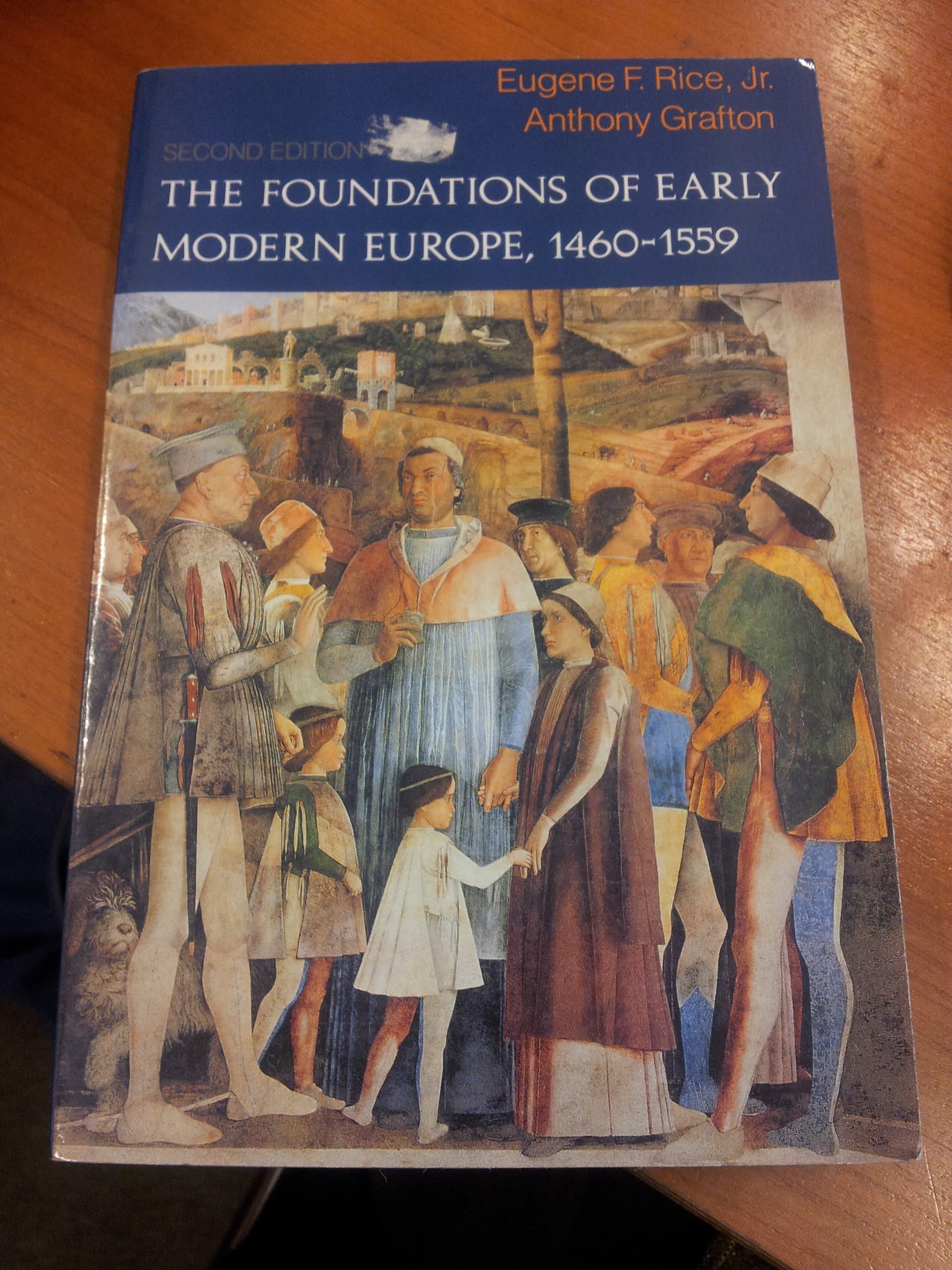 The Foundations of Early Modern Europe, 1460-1559 (The Norton History of Modern Europe) Rice Jr., Eugene F. and Grafton, Anthony by null