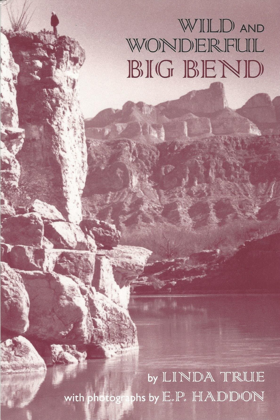 Wild and Wonderful Big Bend [Unknown Binding] Linda True by null