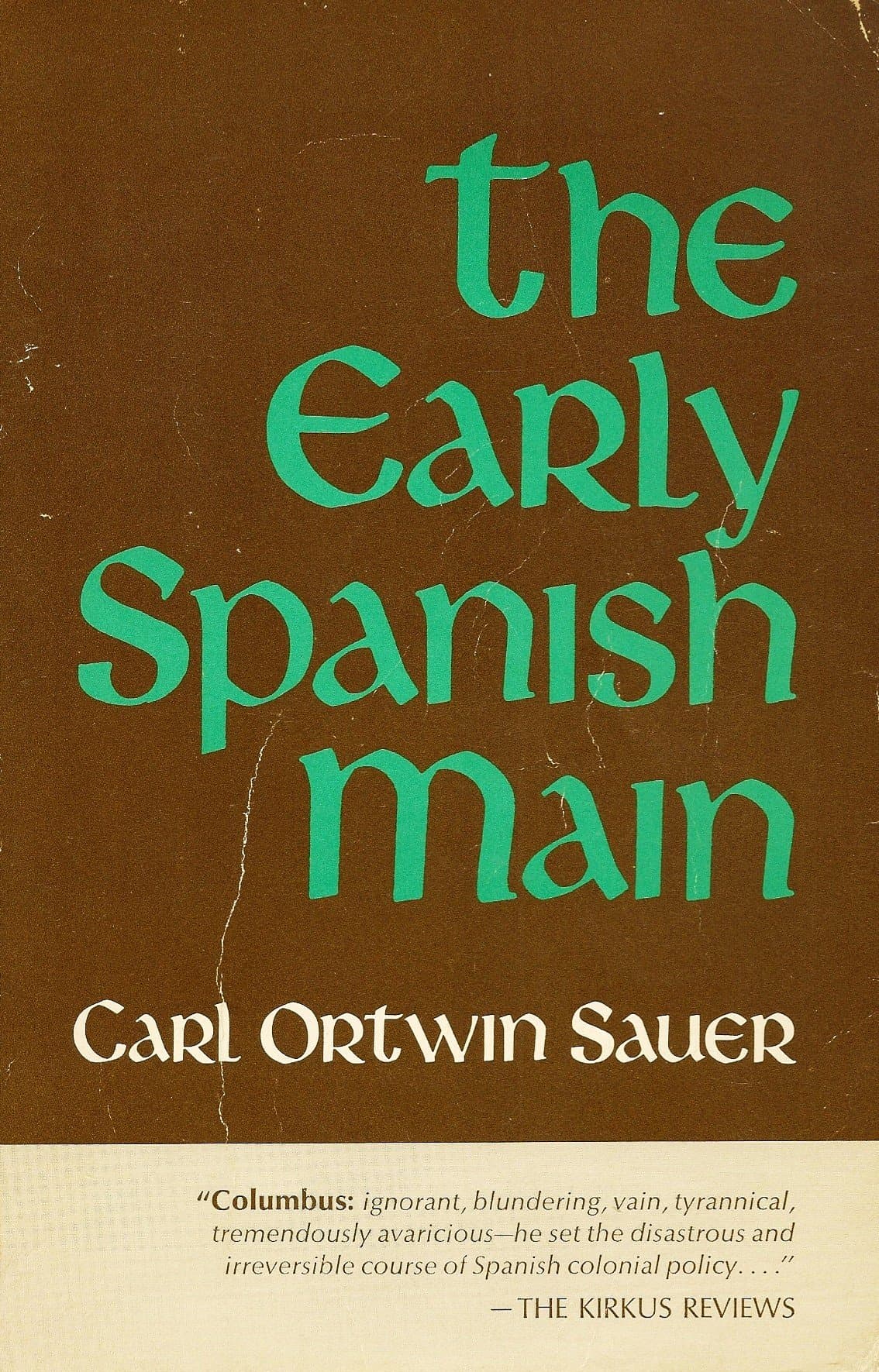 The Early Spanish Main [Paperback] SAUER (Carl Ortwin) by null