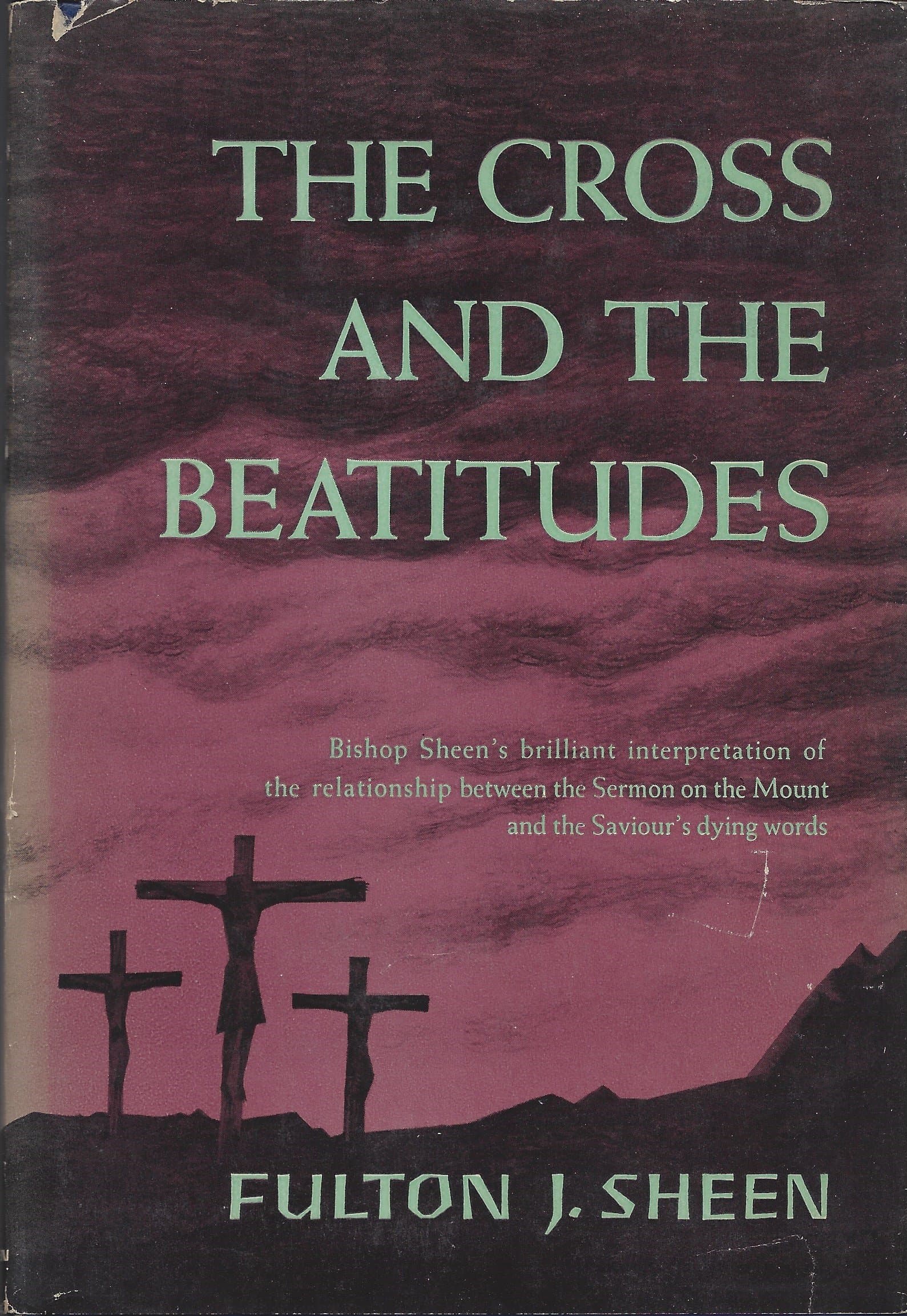 The cross and the Beatitudes [Hardcover] Sheen, Fulton J. by null