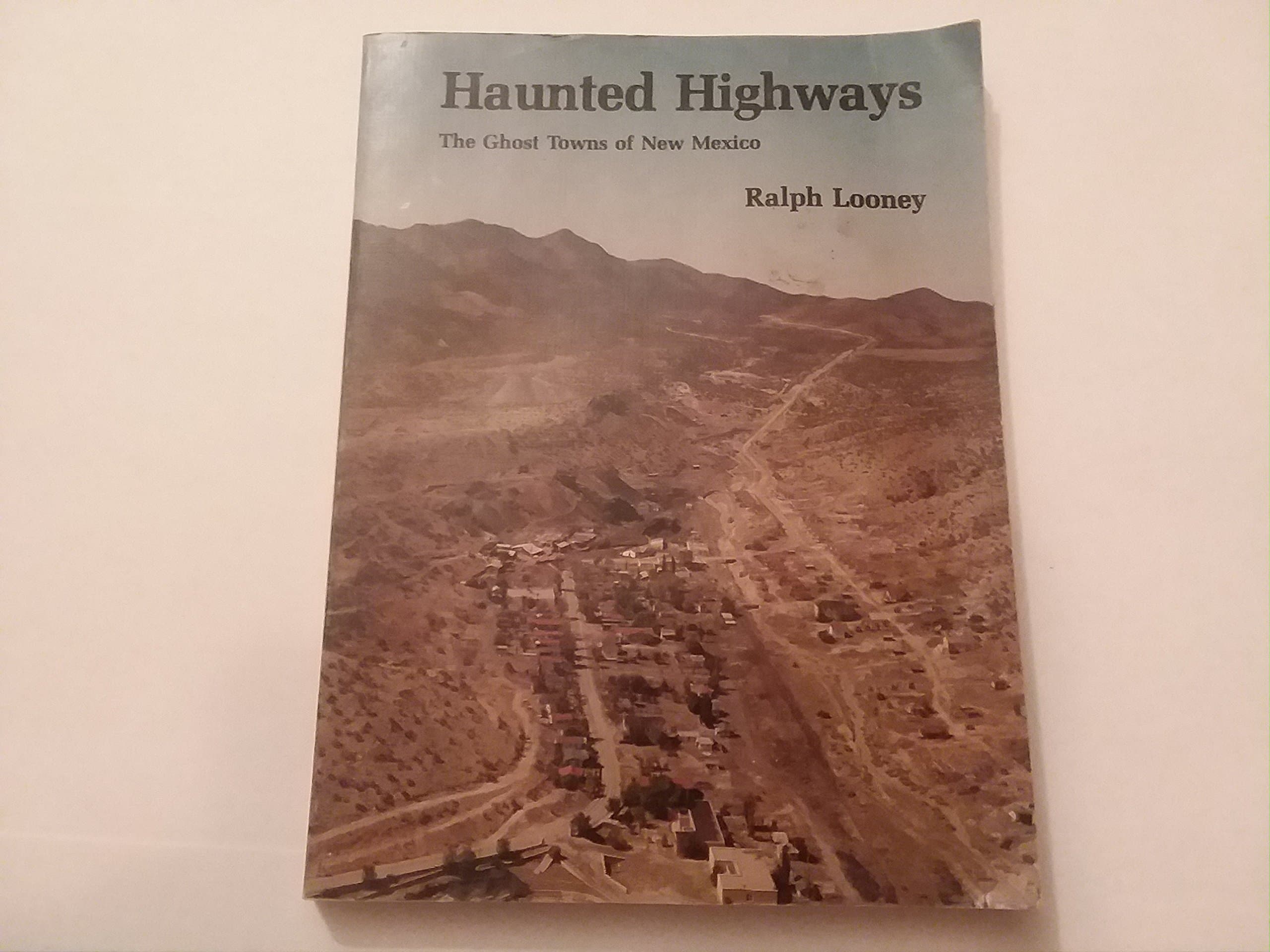 Haunted Highways: The Ghost Towns of New Mexico Looney, Ralph by null