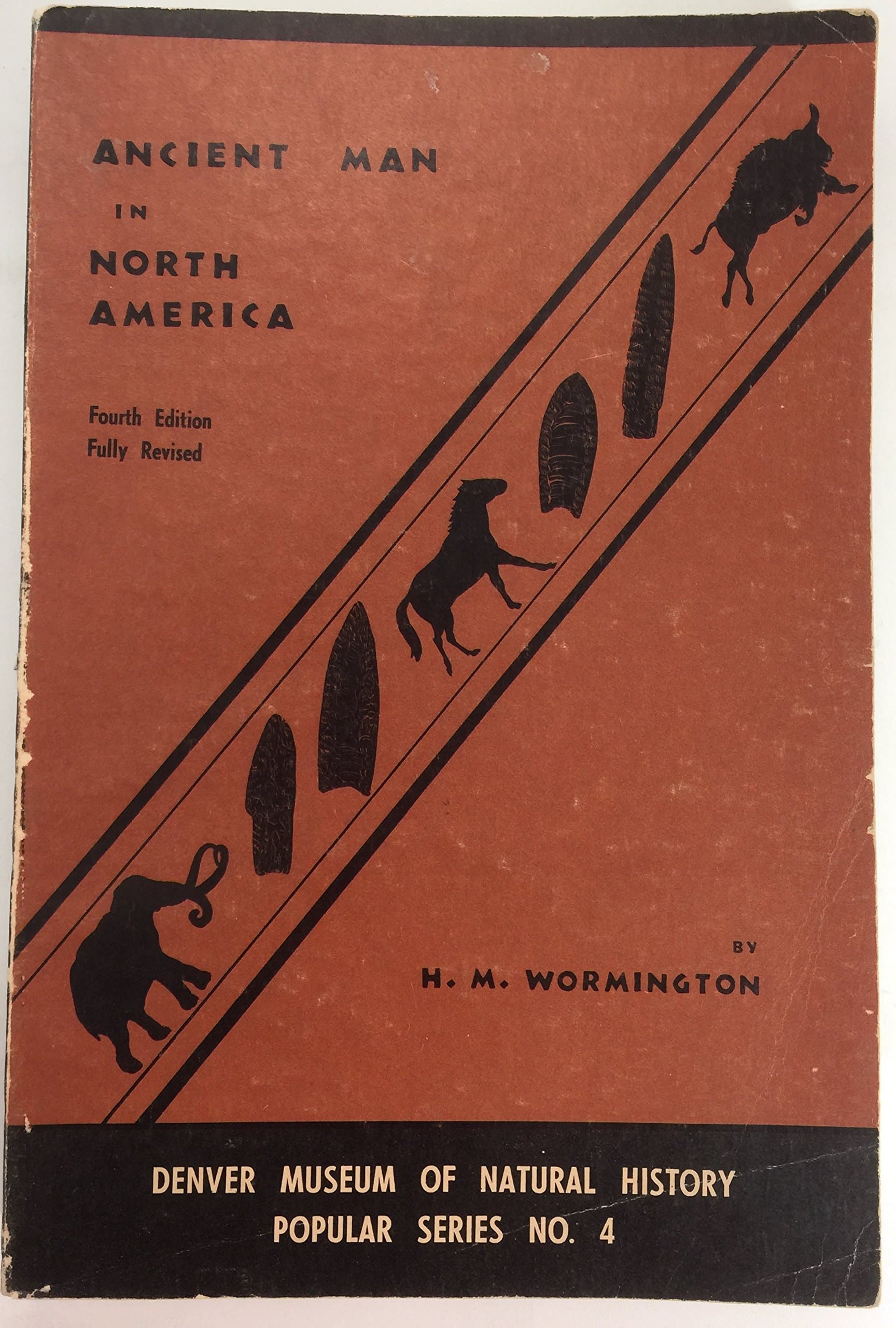 Ancient Man in North America (Denver Museum of Natural History Popular Series No. 4) [Paperback] Wormington, H.M. by null
