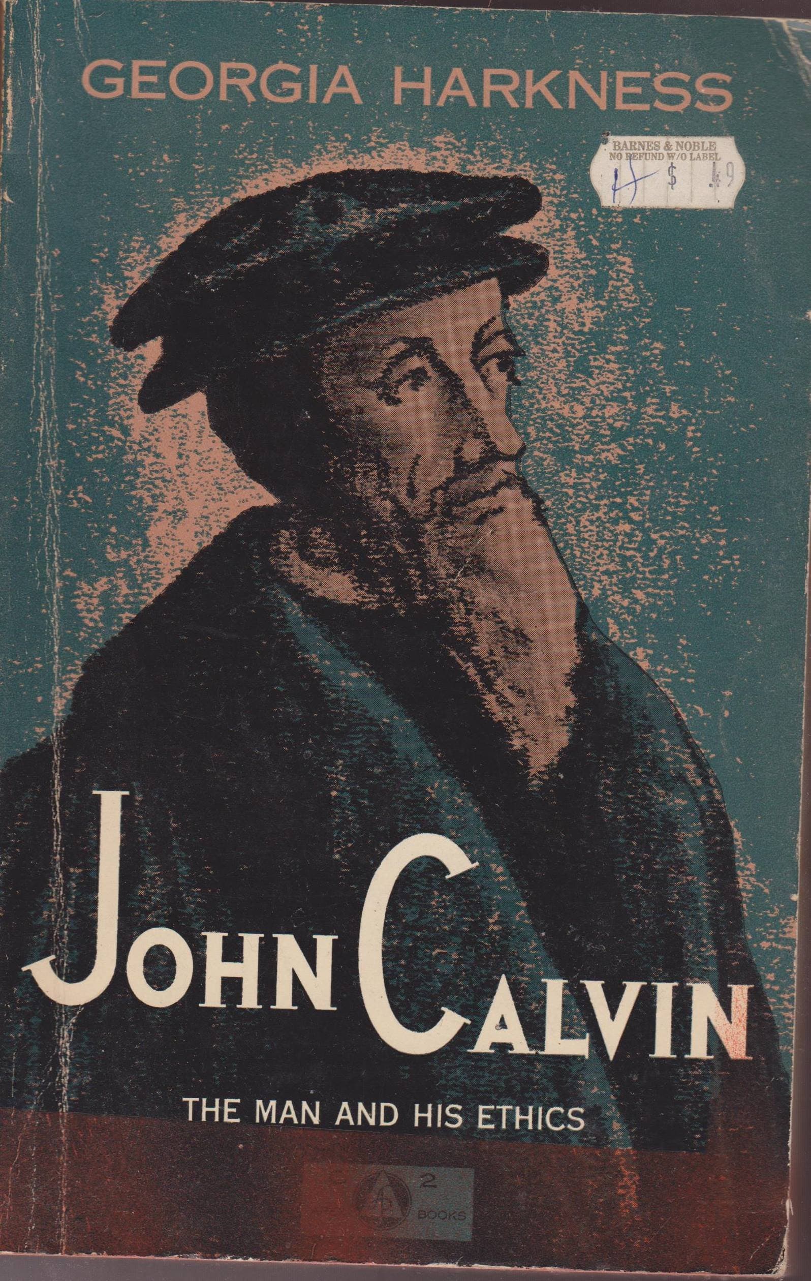 John Calvin;: The man and his ethics (Apex books) Harkness, Georgia Elma by null