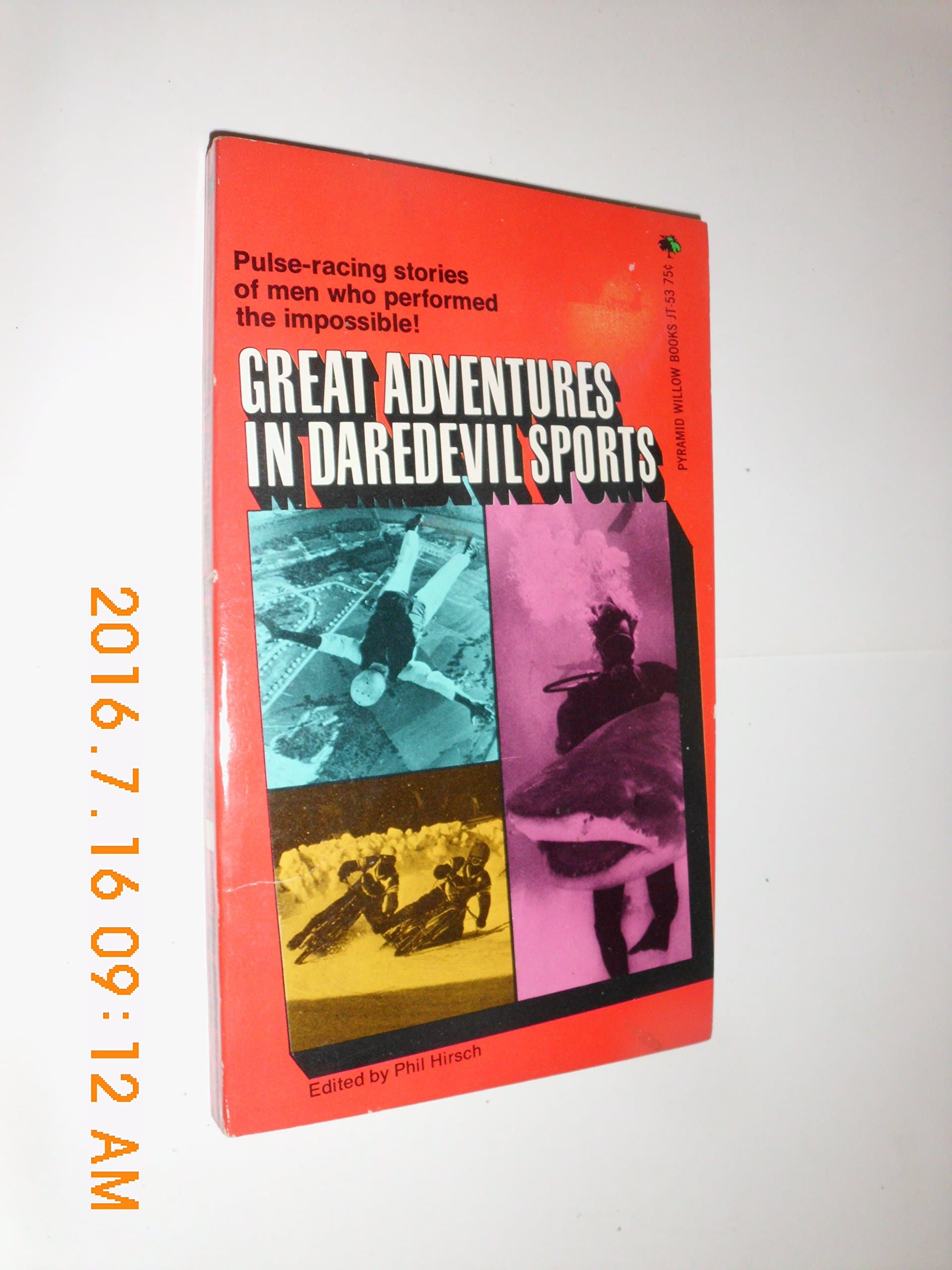 Great Adventures In Daredevil Sports [Paperback] Phil Hirsch by null
