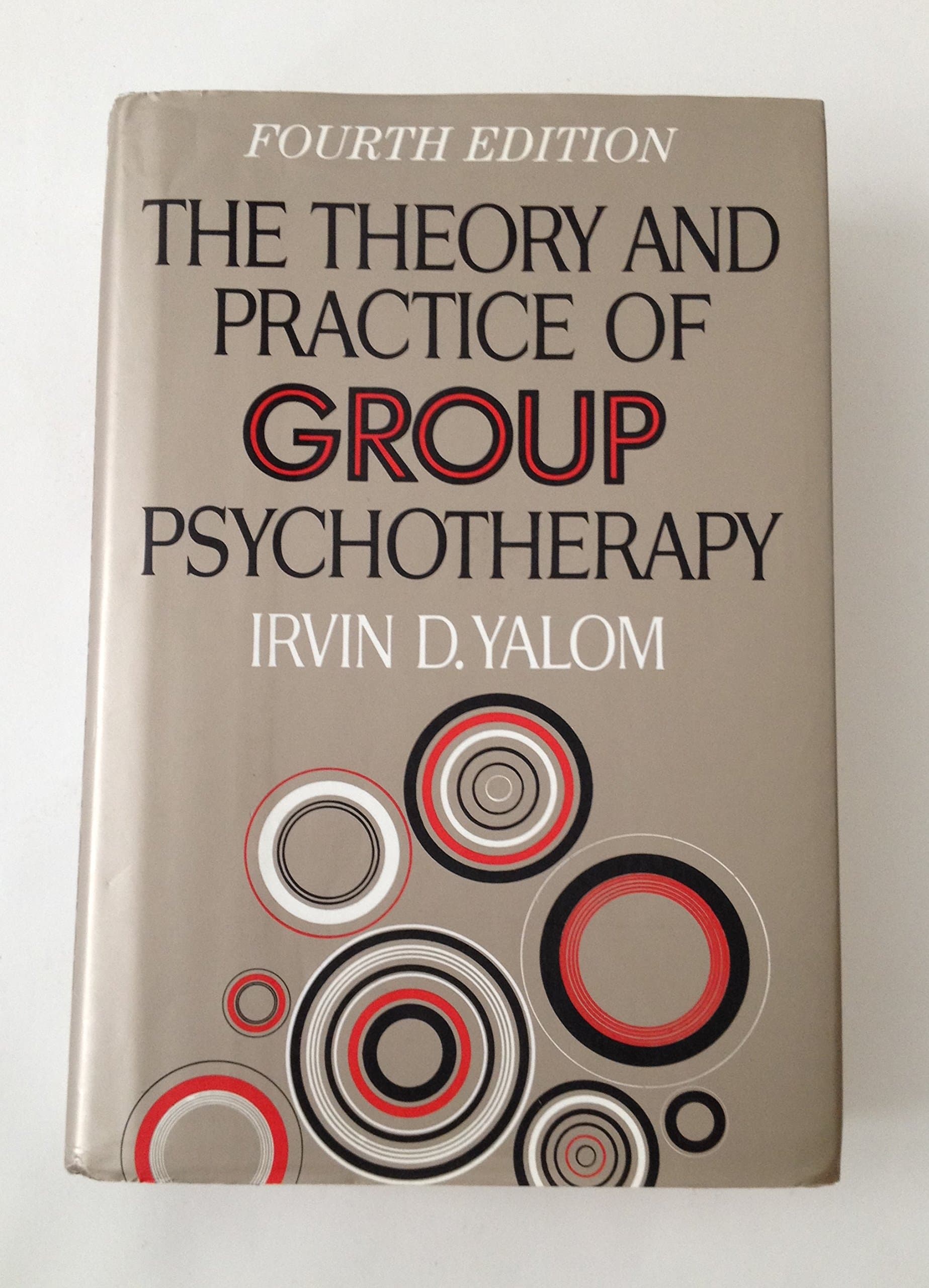 The Theory and Practice of Group Psychotherapy by Irvin D Yalom