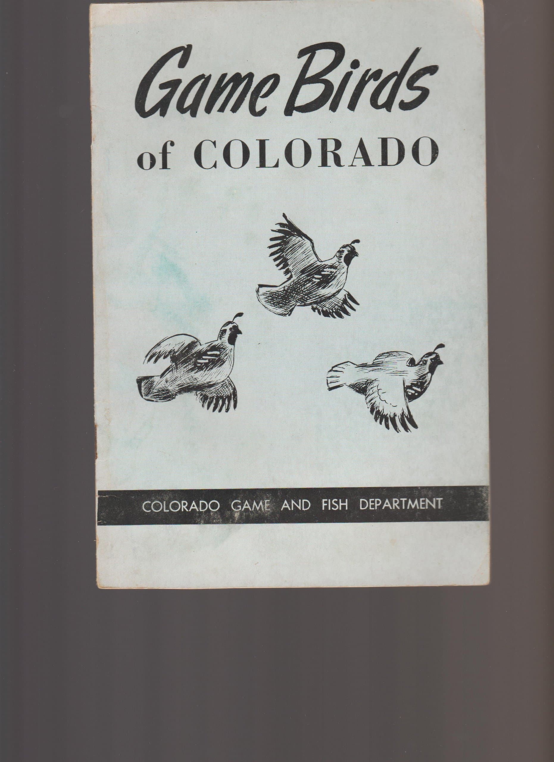 Game birds of Colorado [Paperback] Colorado Division of Wildlife by null