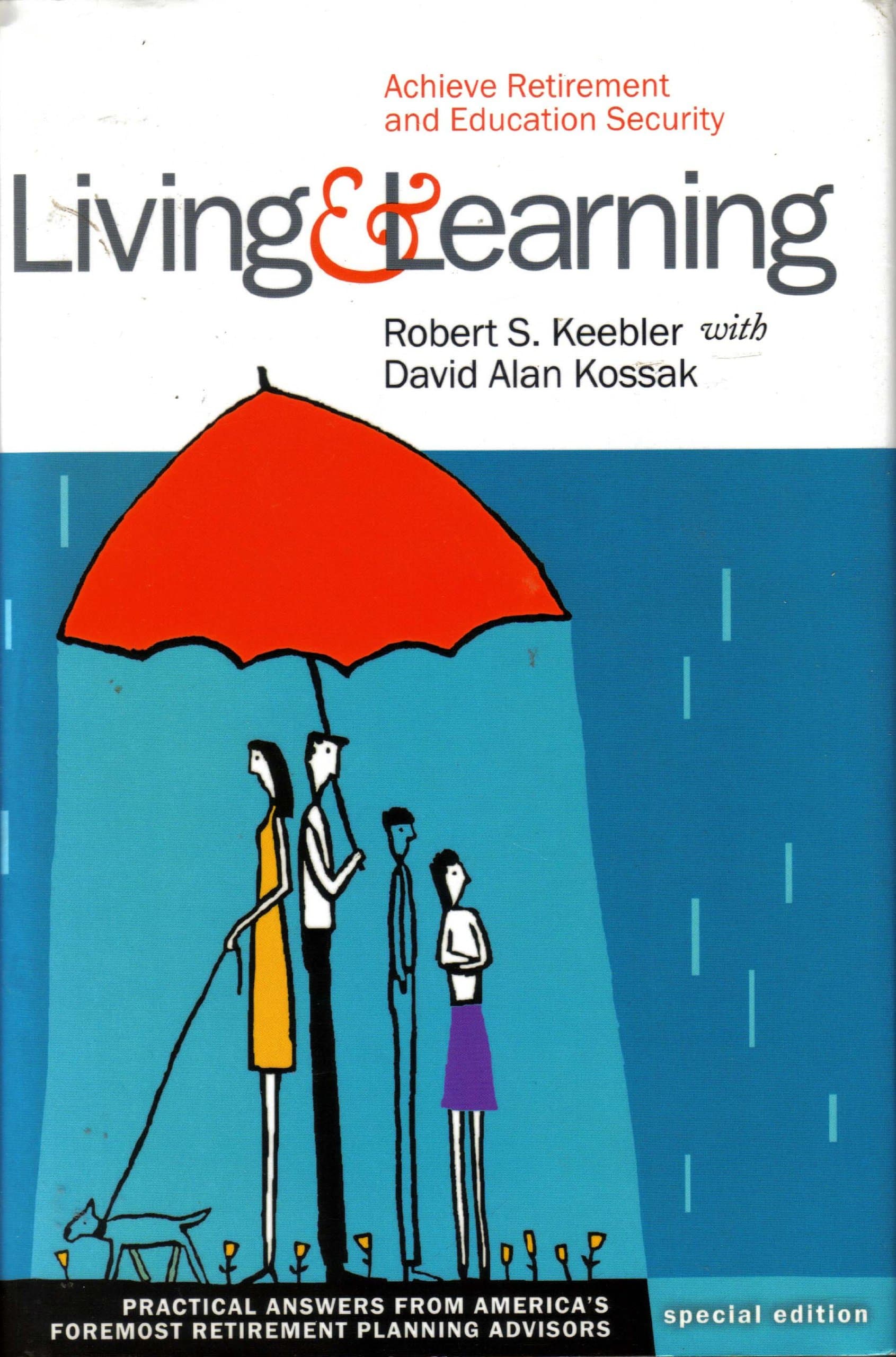 Living and Learning: Achieve Retirement and Education Security - Practical Answers from America's Foremost Retirement Planning Advisors, Special Edition [Hardcover] Robert S. Keebler by null