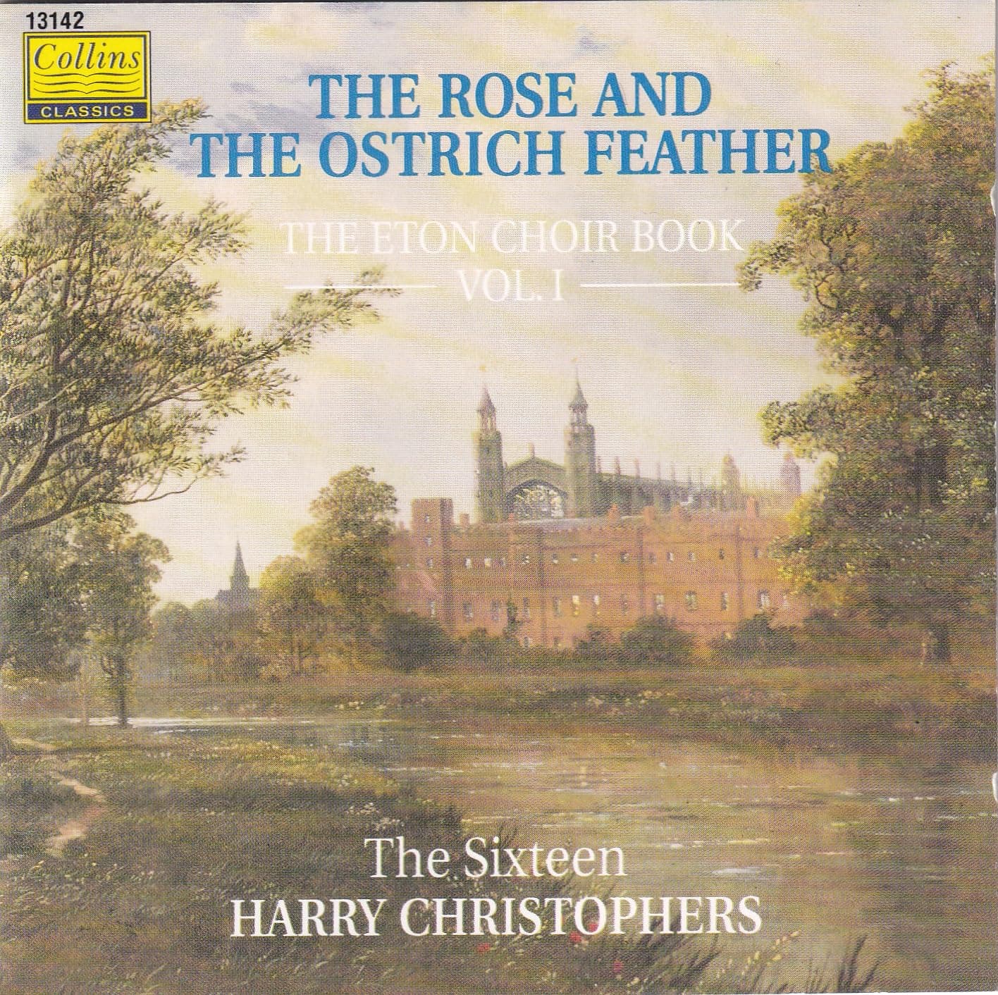 The Rose and the Ostrich Feather-Music From the Eton Choirbook, Volume I [Audio CD] Harry Christophers; Robert Fayrfax; William Cornysh and The Sixteen