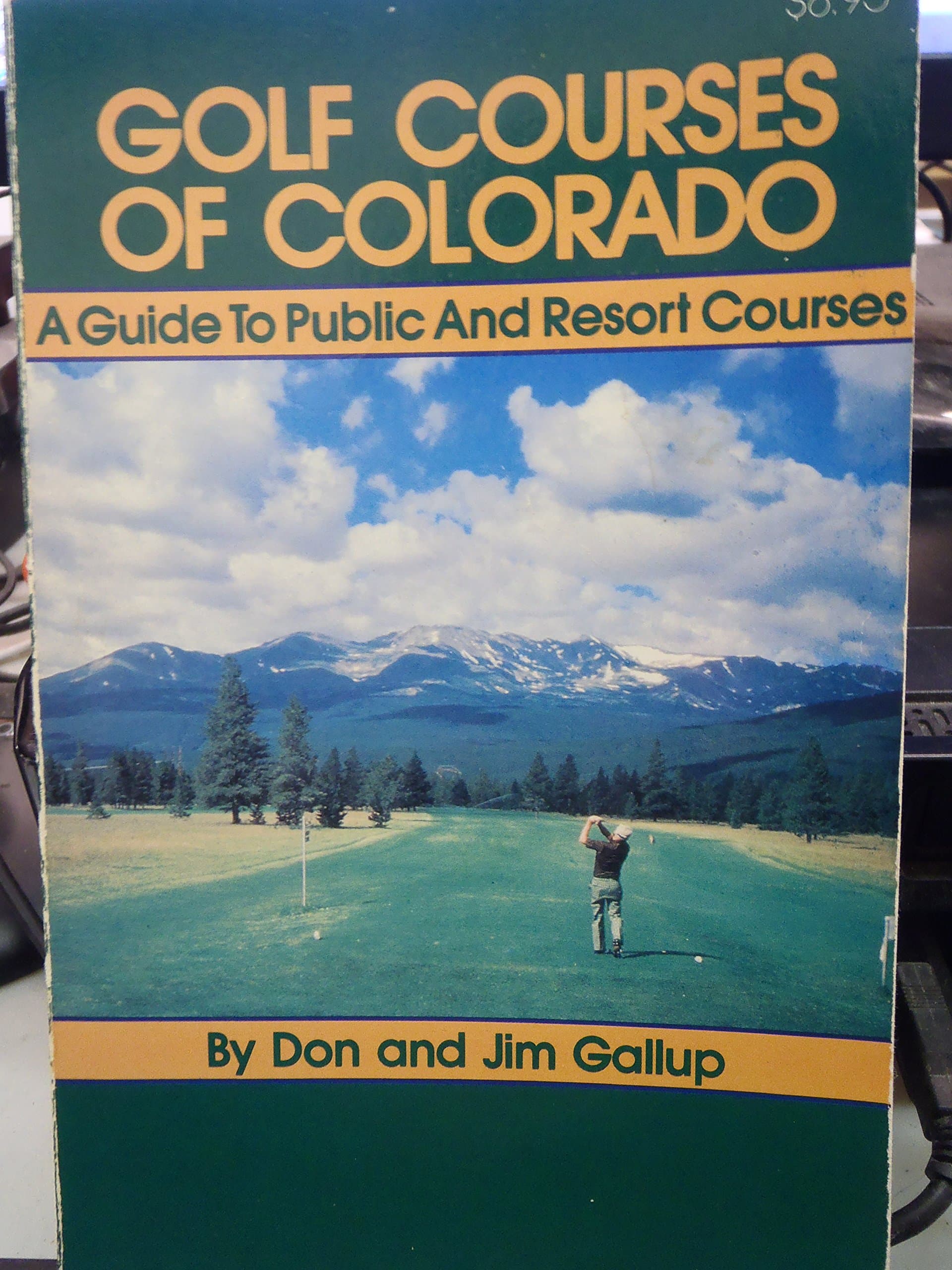 Golf Courses of Colorado: A Guide to Public and Resort Courses by Don and Gallup, Jim Gallup