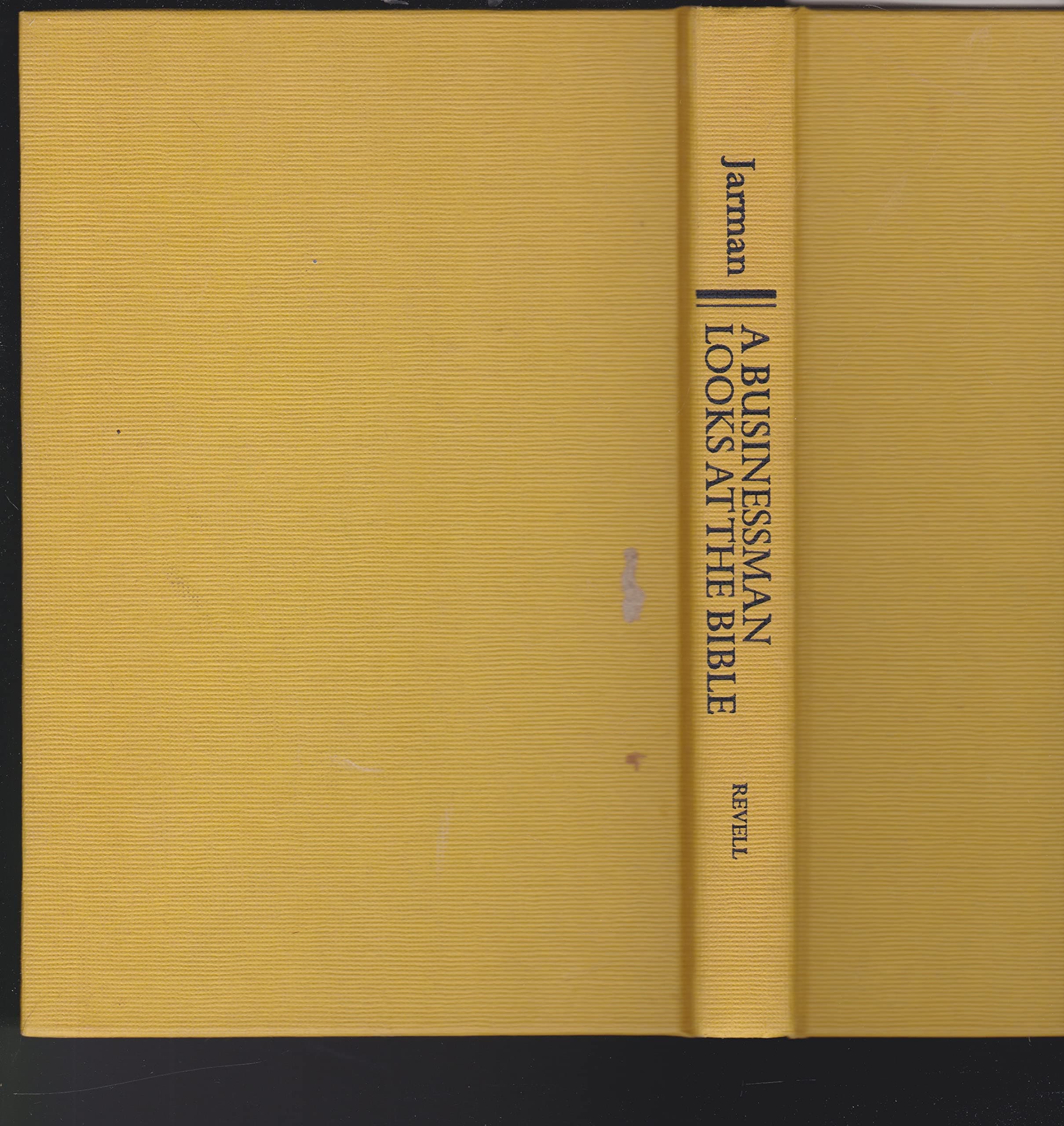 A Businessman Looks at the Bible [Hardcover] W. Maxey Jarman by null