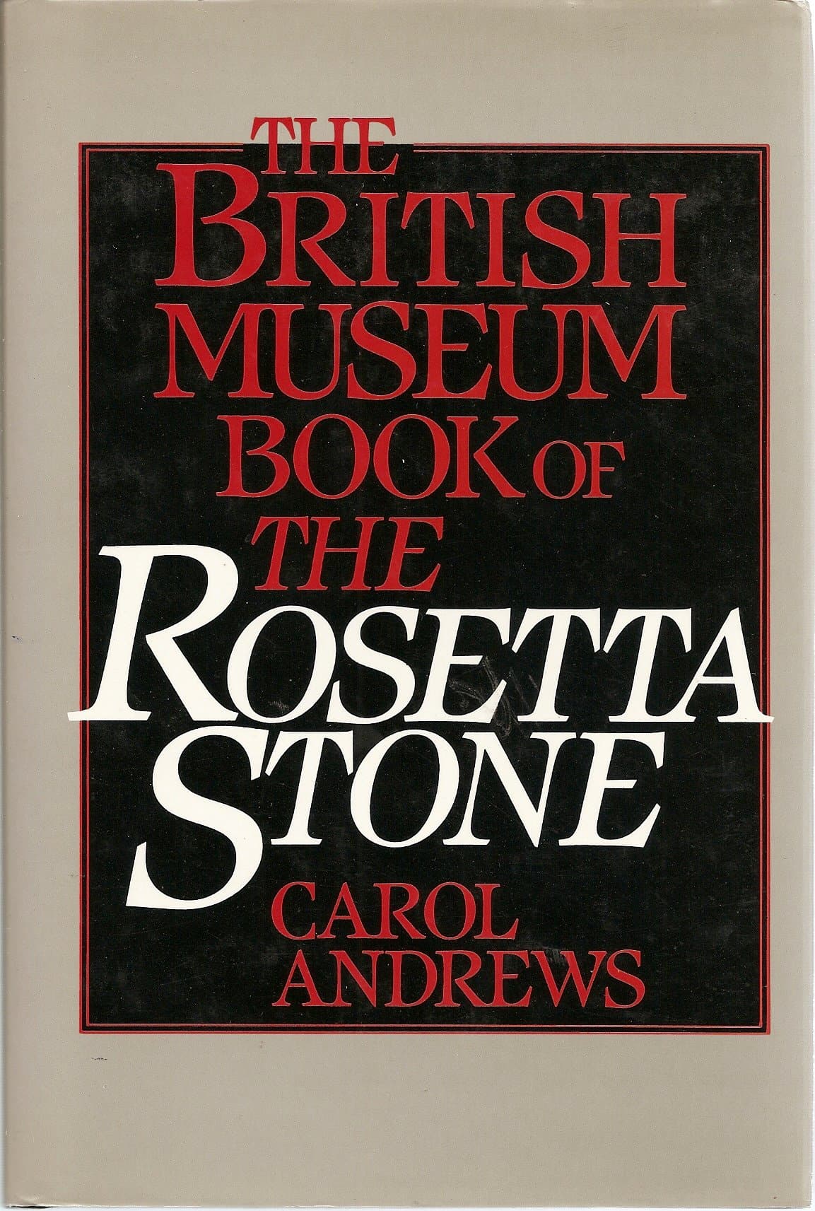 British Museum Book of The Rosetta Stone by Carol Andrews